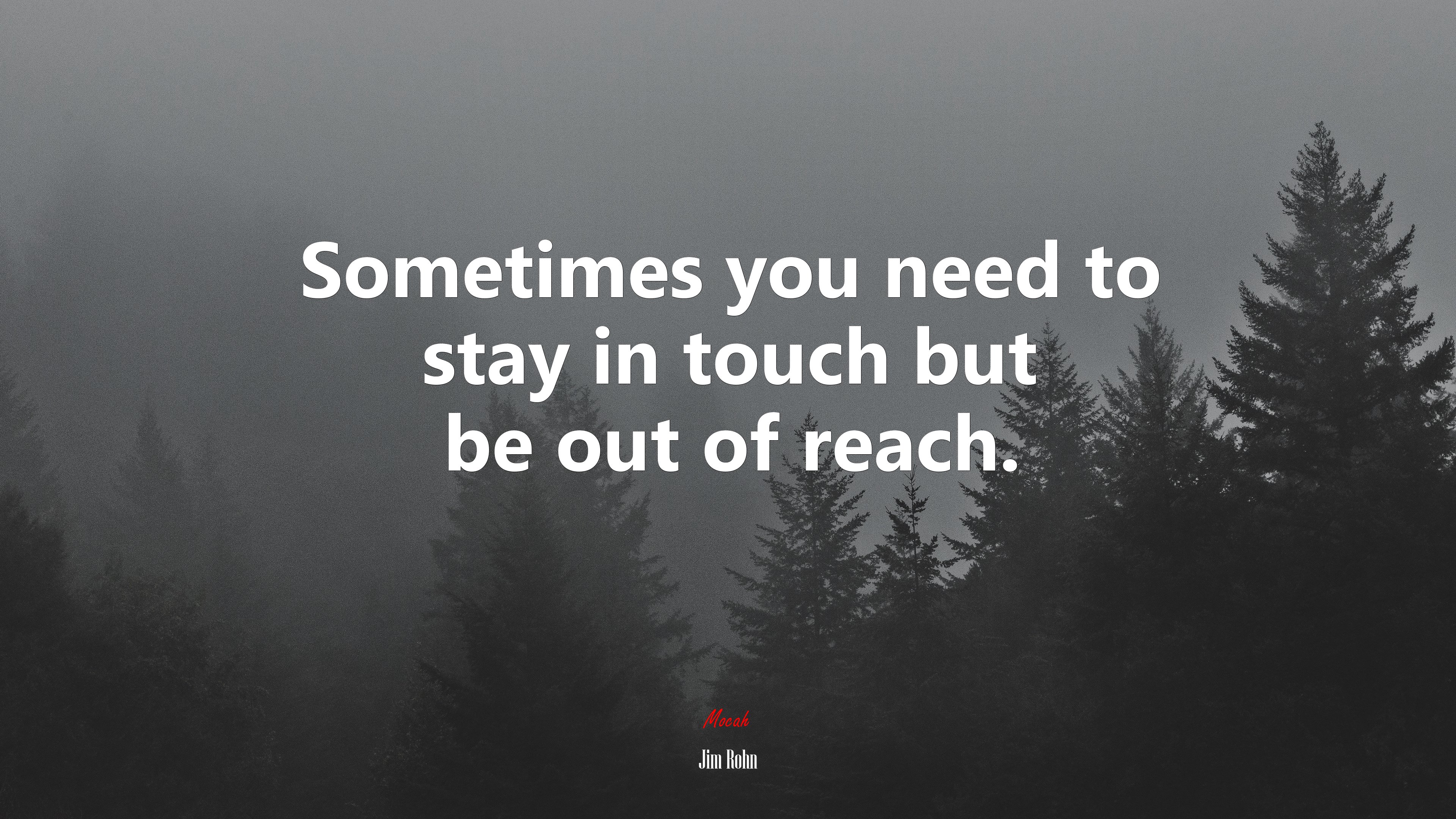 Sometimes you need to stay in touch but be out of reach. | Jim Rohn quote HD Wallpaper