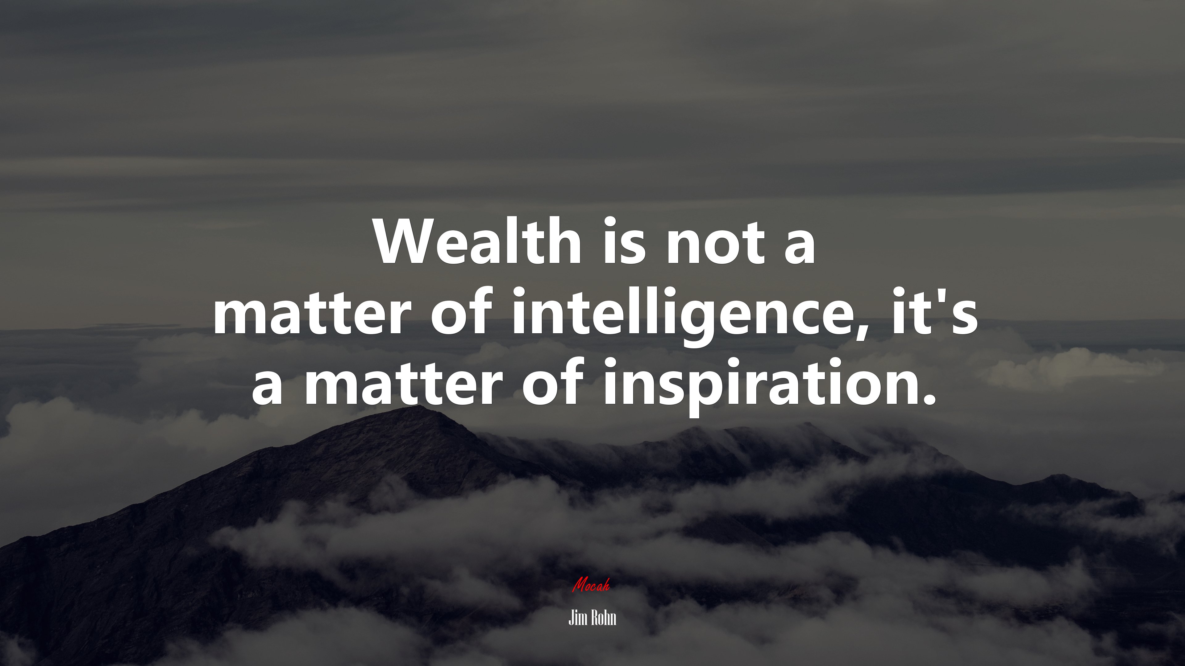 Wealth is not a matter of intelligence, it’s a matter of inspiration. | Jim Rohn quote HD Wallpaper