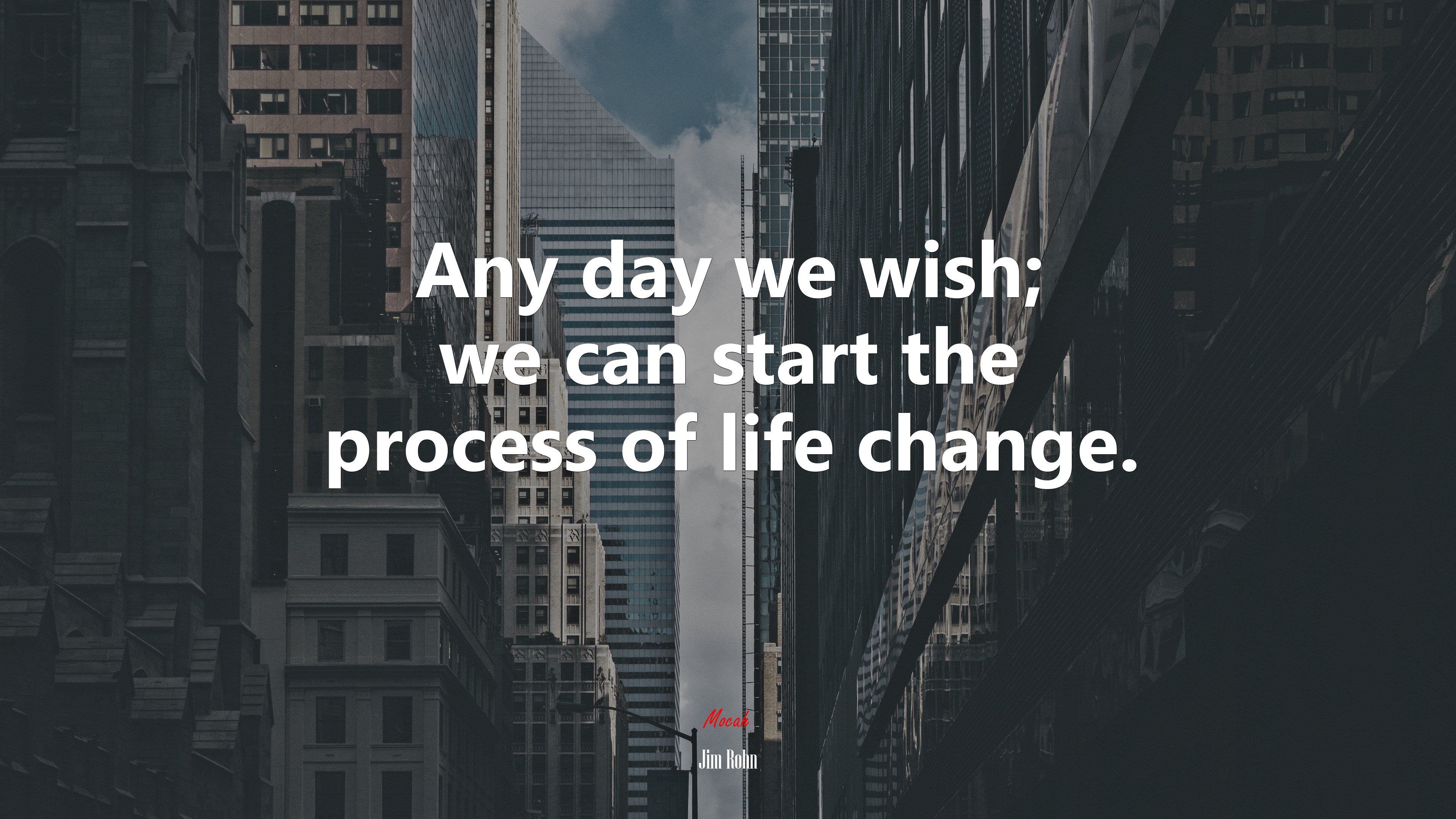 Any day we wish; we can start the process of life change. | Jim Rohn quote HD Wallpaper