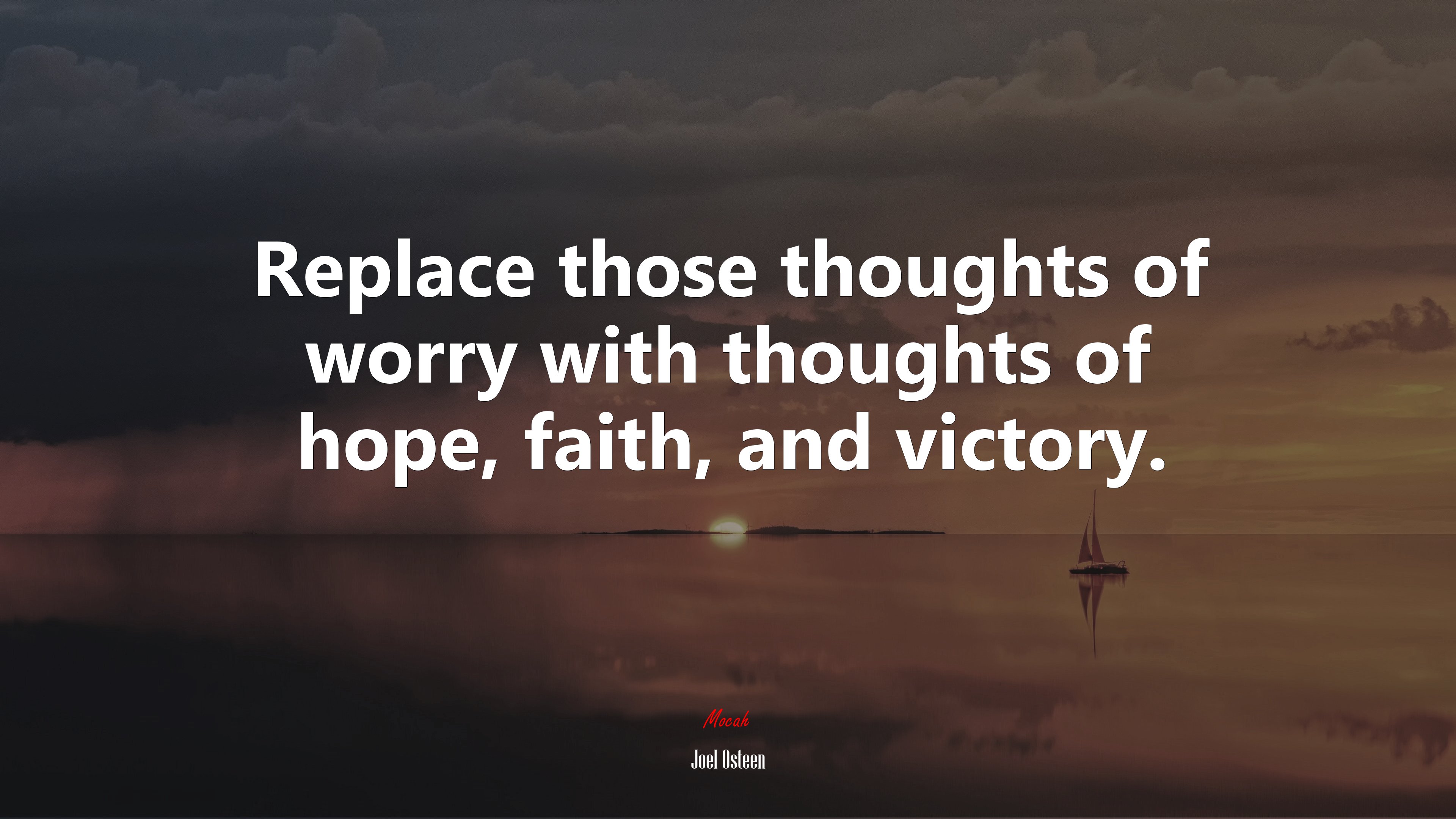 Replace those thoughts of worry with thoughts of hope, faith, and victory. | Joel Osteen quote HD Wallpaper