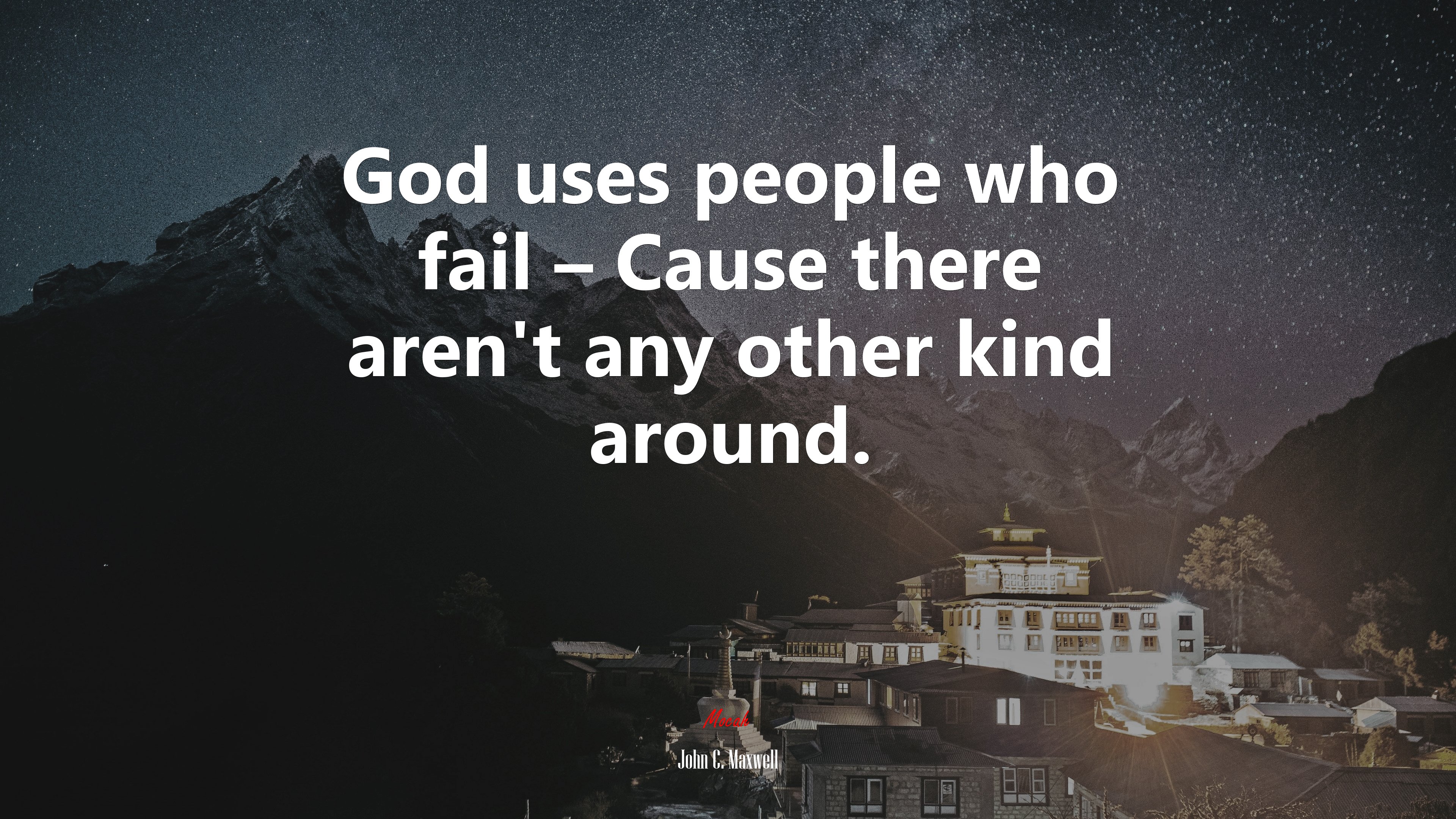 God uses people who fail – Cause there aren’t any other kind around. | John C. Maxwell quote HD Wallpaper