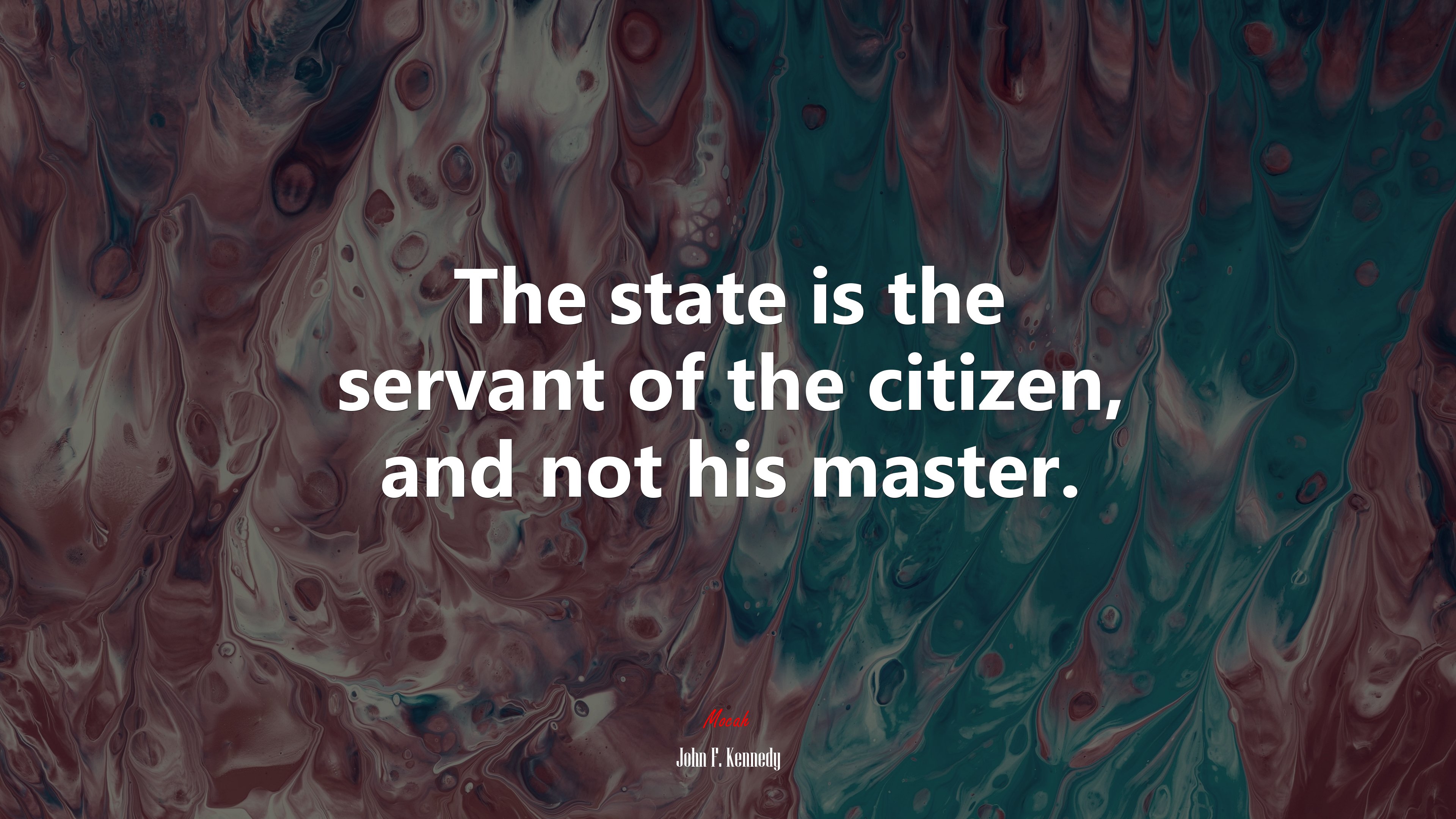 The state is the servant of the citizen, and not his master. | John F. Kennedy quote HD Wallpaper