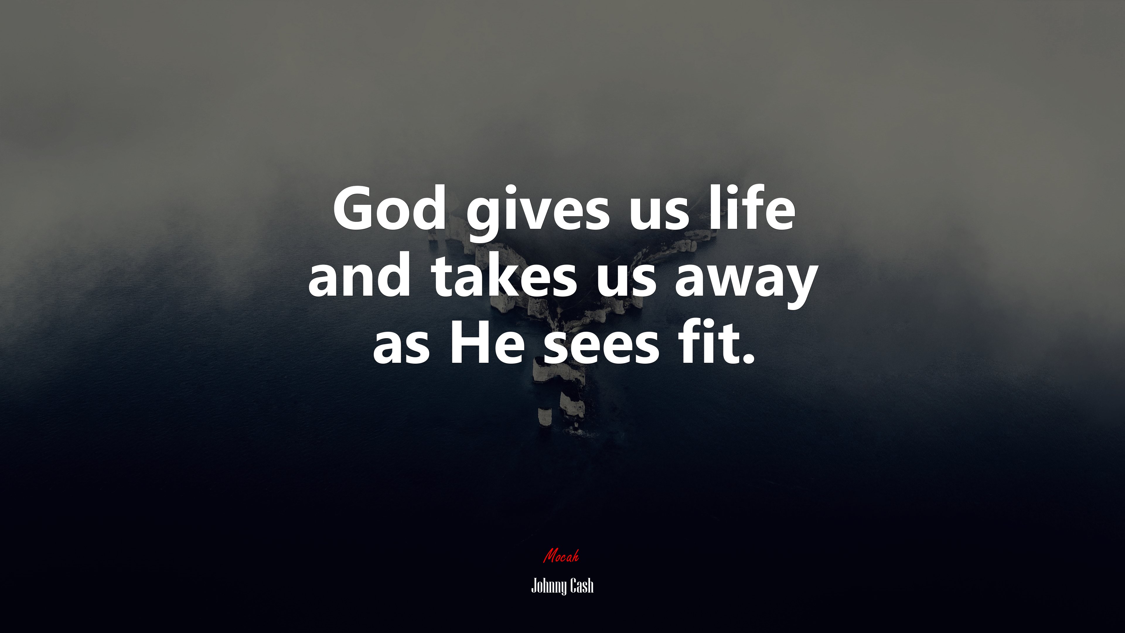 God gives us life and takes us away as He sees fit. | Johnny Cash quote HD Wallpaper