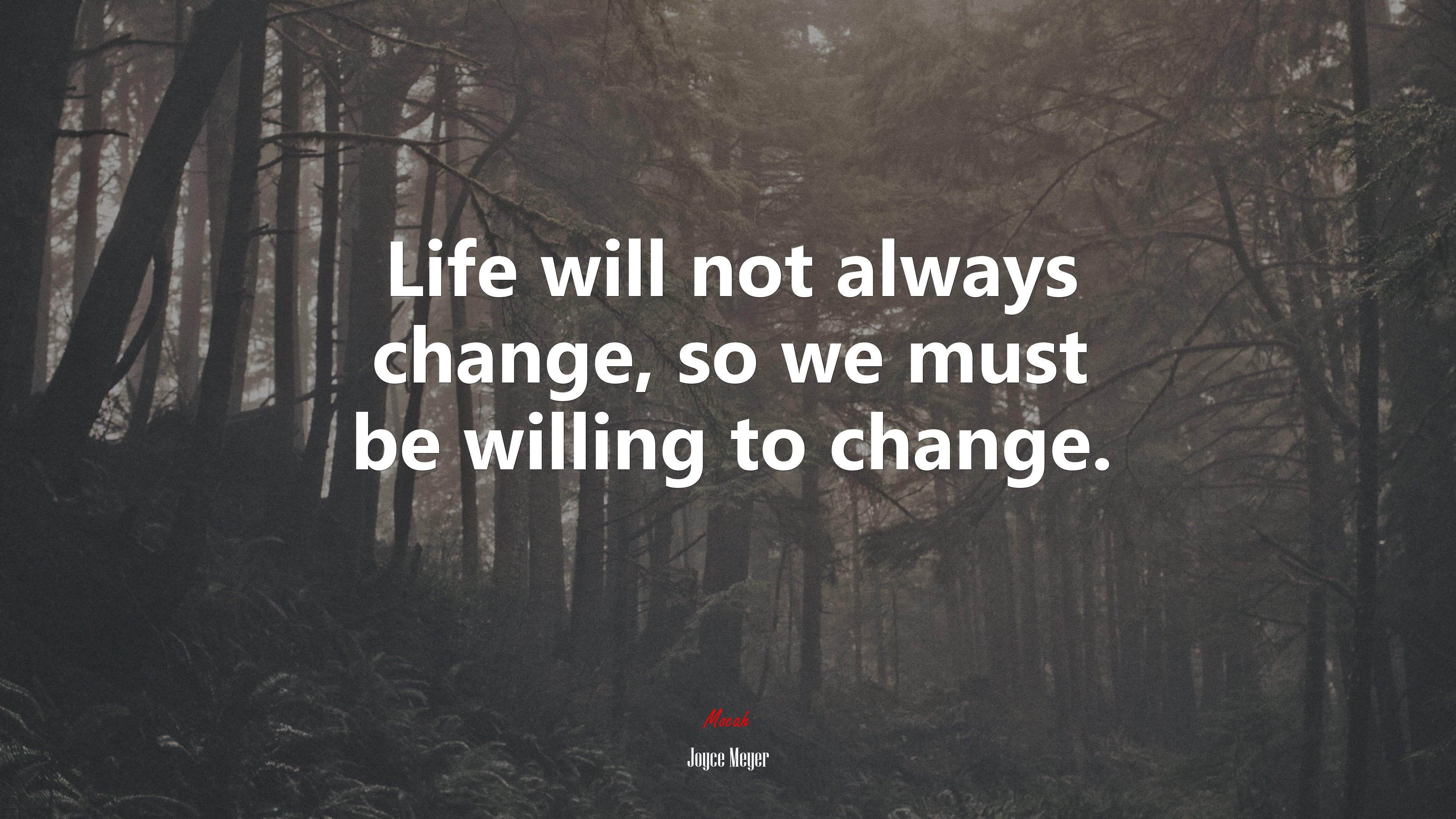 Life will not always change, so we must be willing to change. | Joyce Meyer quote HD Wallpaper