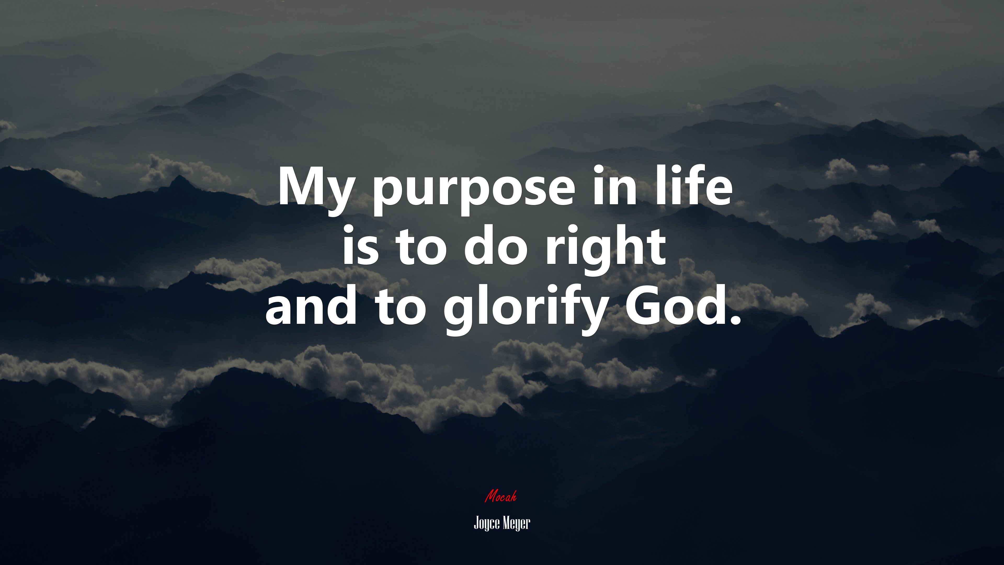 My purpose in life is to do right and to glorify God. | Joyce Meyer quote HD Wallpaper