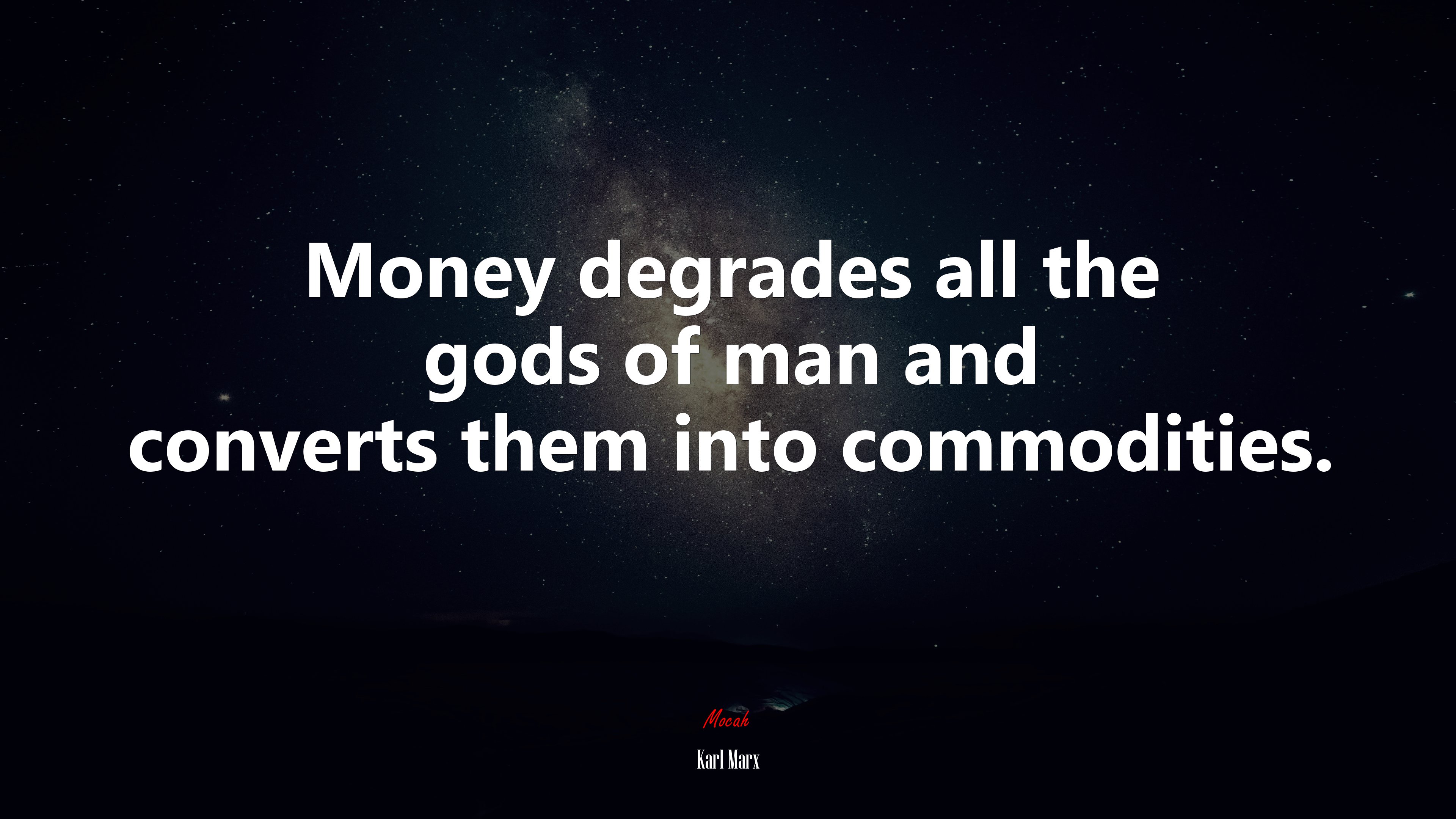 Money degrades all the gods of man and converts them into commodities. | Karl Marx quote HD Wallpaper