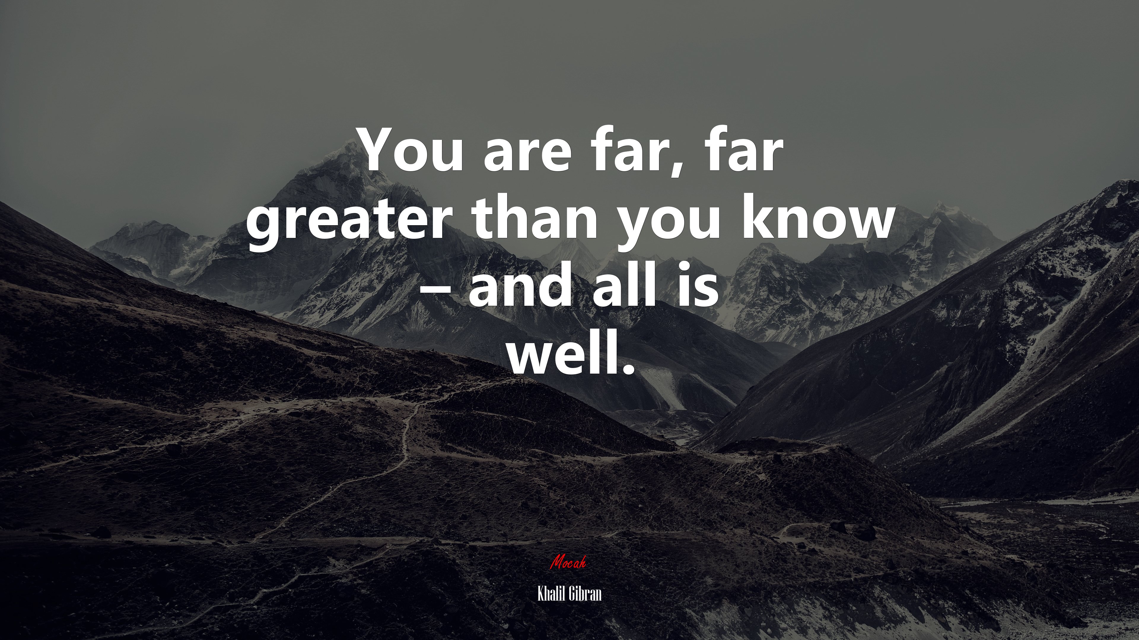 You are far, far greater than you know – and all is well. | Khalil Gibran quote HD Wallpaper