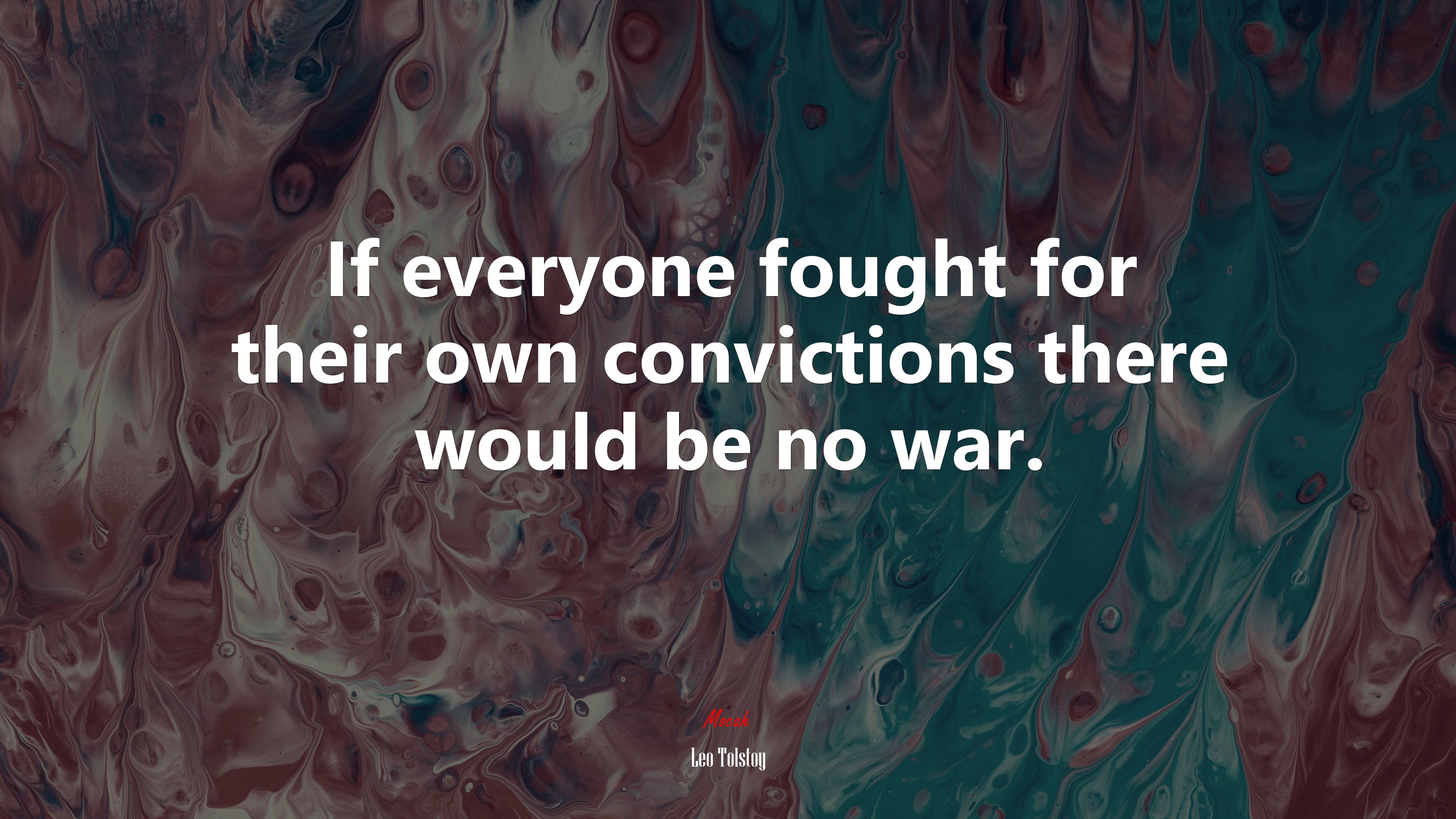 If everyone fought for their own convictions there would be no war. | Leo Tolstoy quote HD Wallpaper