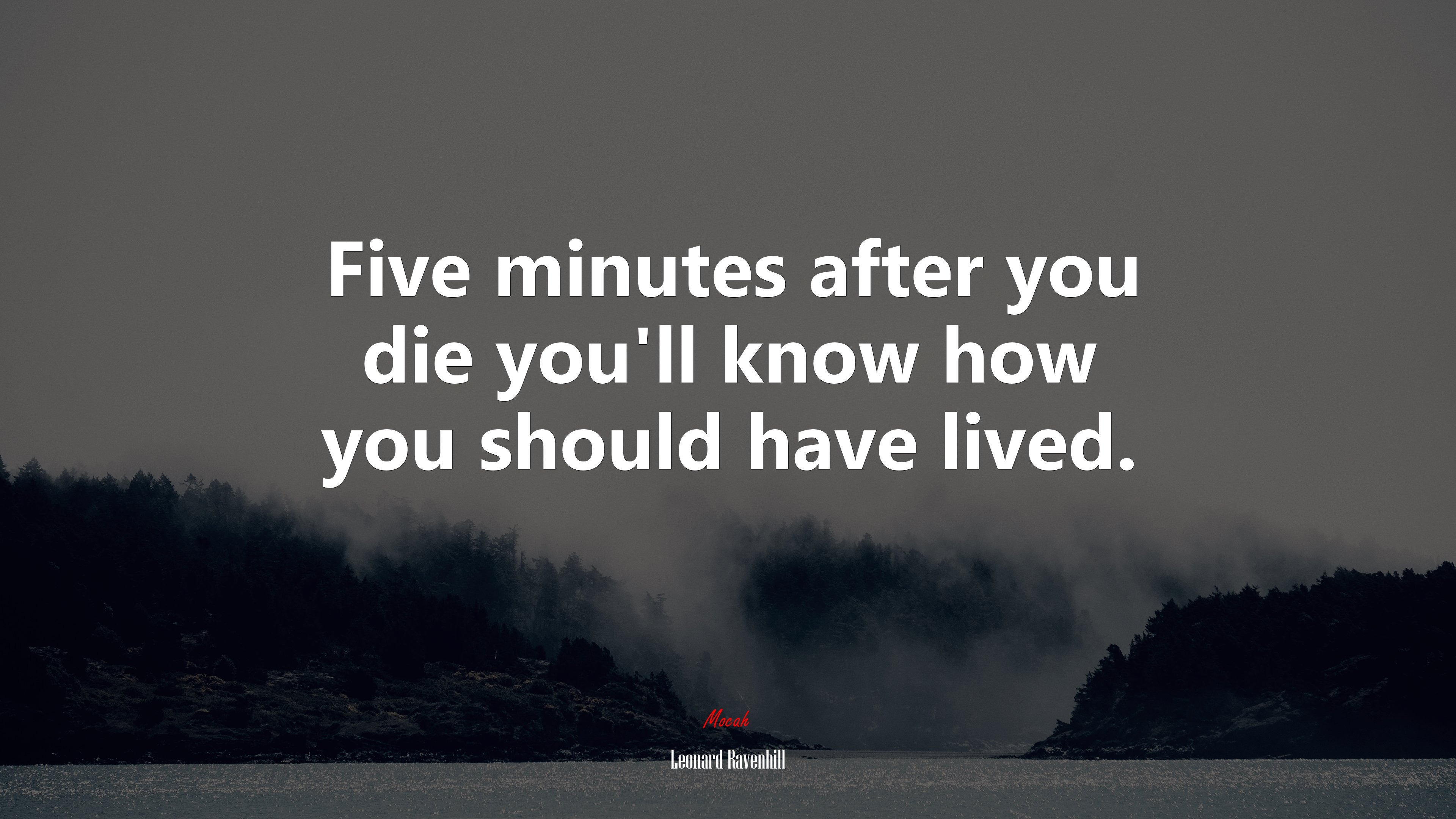 Five minutes after you die you’ll know how you should have lived. | Leonard Ravenhill quote HD Wallpaper