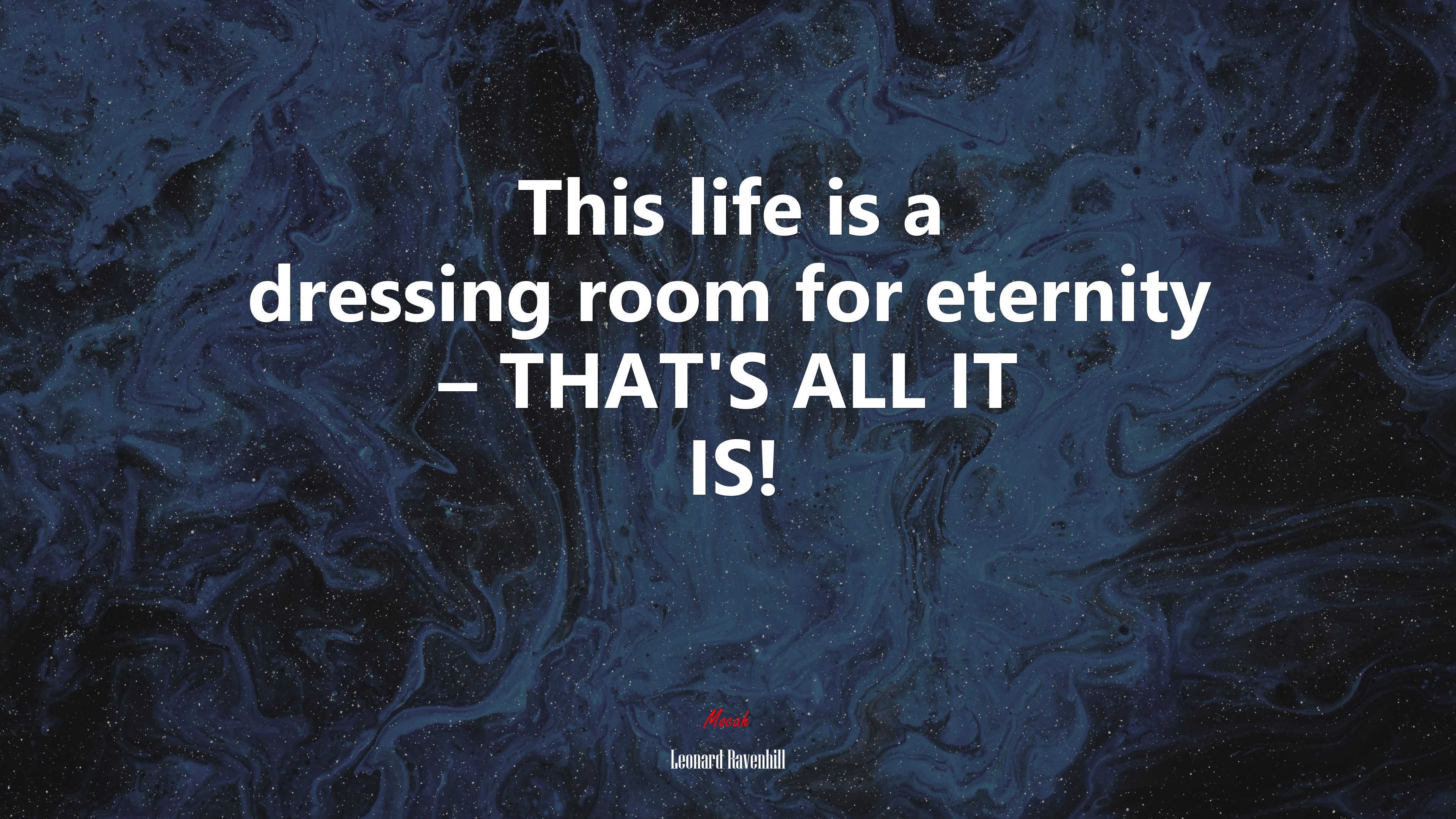 This life is a dressing room for eternity – THAT’S ALL IT IS! | Leonard Ravenhill quote HD Wallpaper