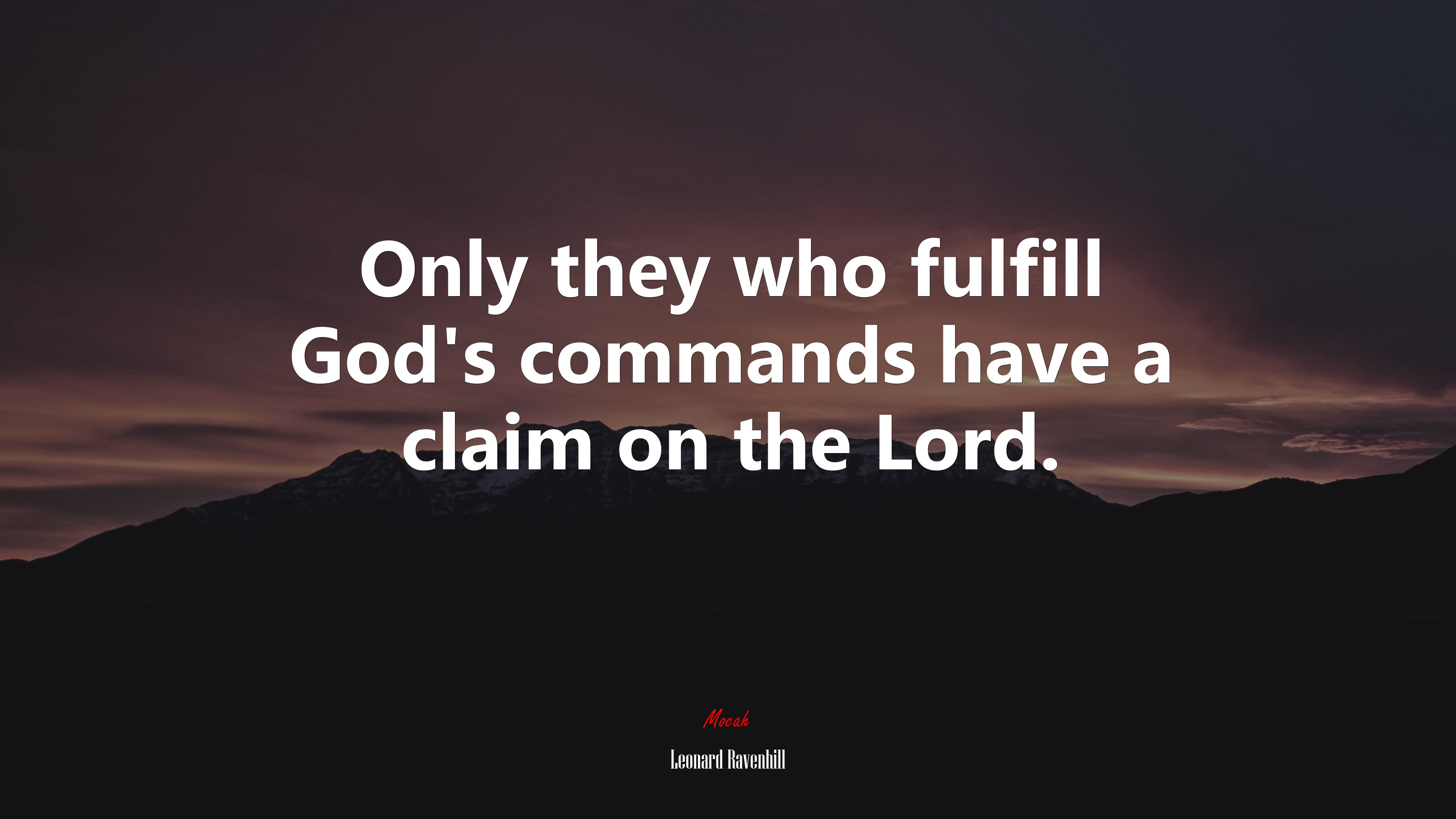 Only they who fulfill God’s commands have a claim on the Lord. | Leonard Ravenhill quote HD Wallpaper