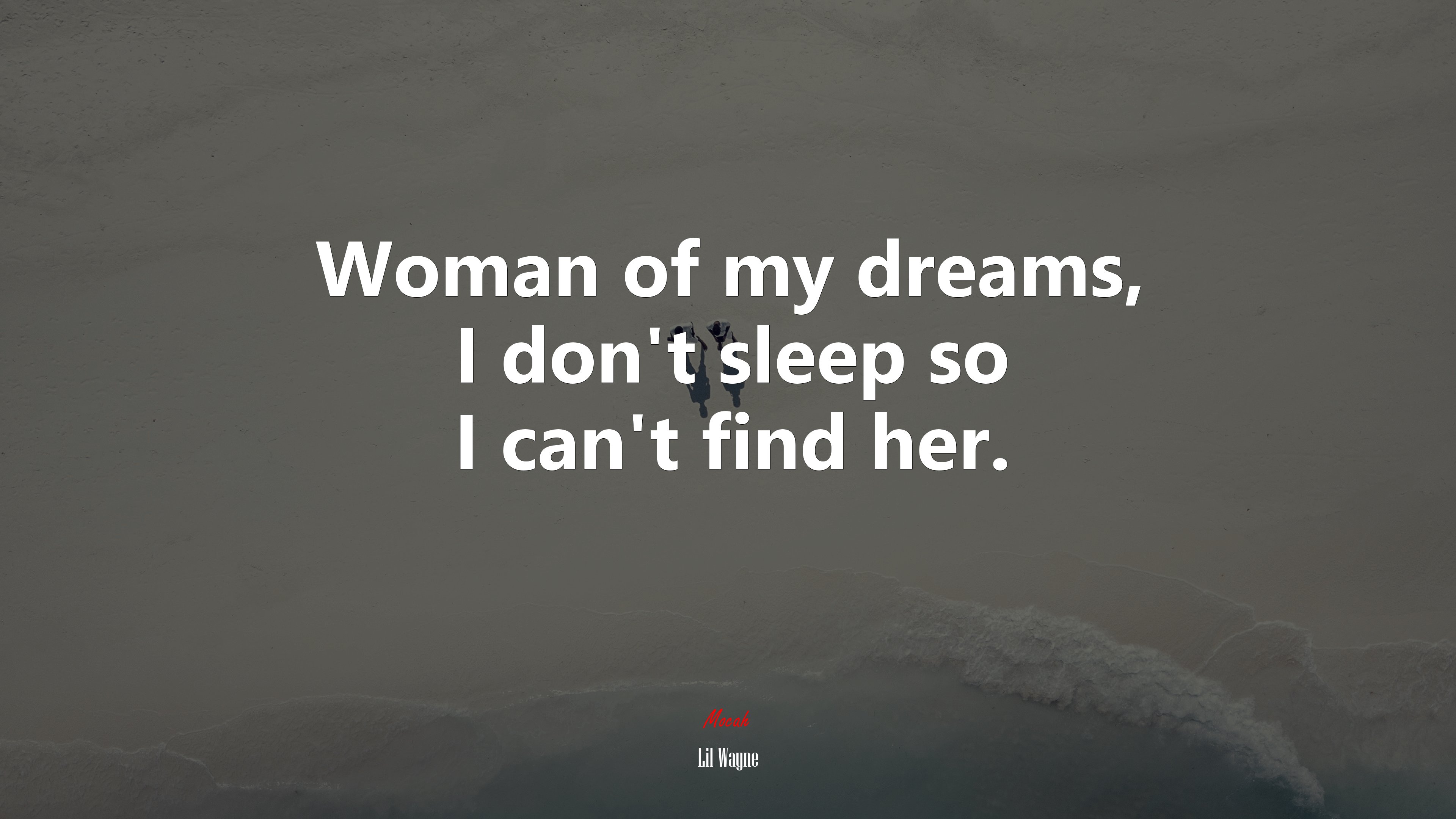 Woman of my dreams, I don’t sleep so I can’t find her. | Lil Wayne quote HD Wallpaper