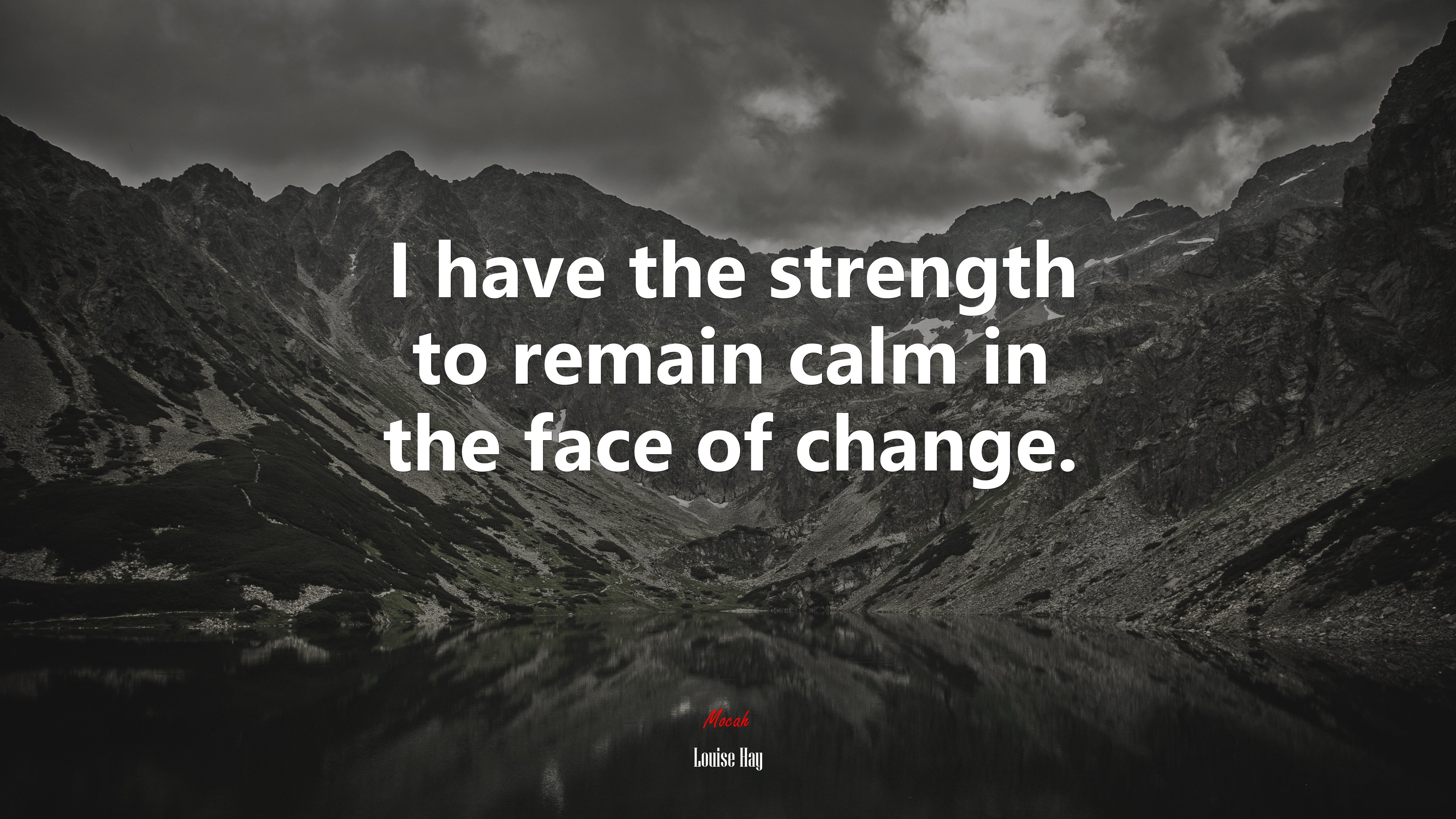 I have the strength to remain calm in the face of change. | Louise Hay quote HD Wallpaper