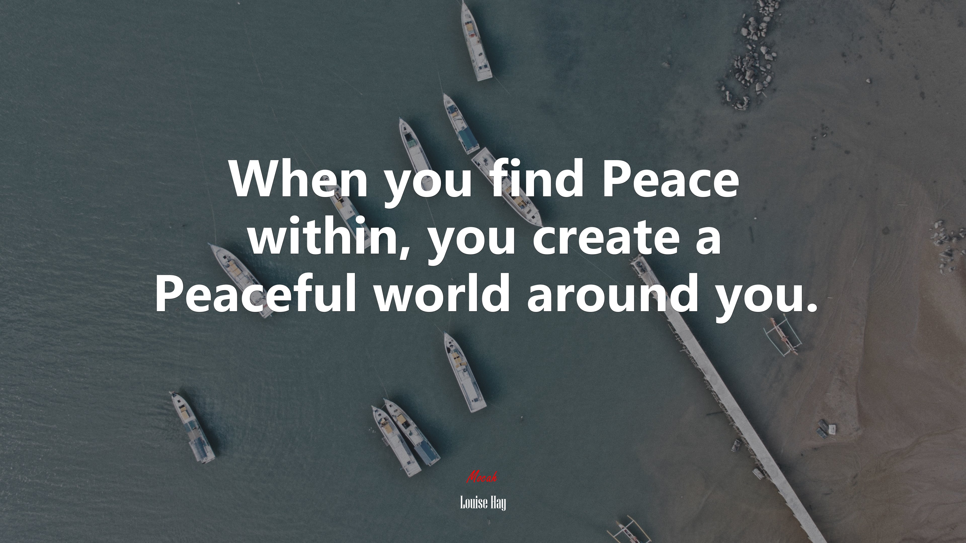 When you find Peace within, you create a Peaceful world around you. | Louise Hay quote HD Wallpaper