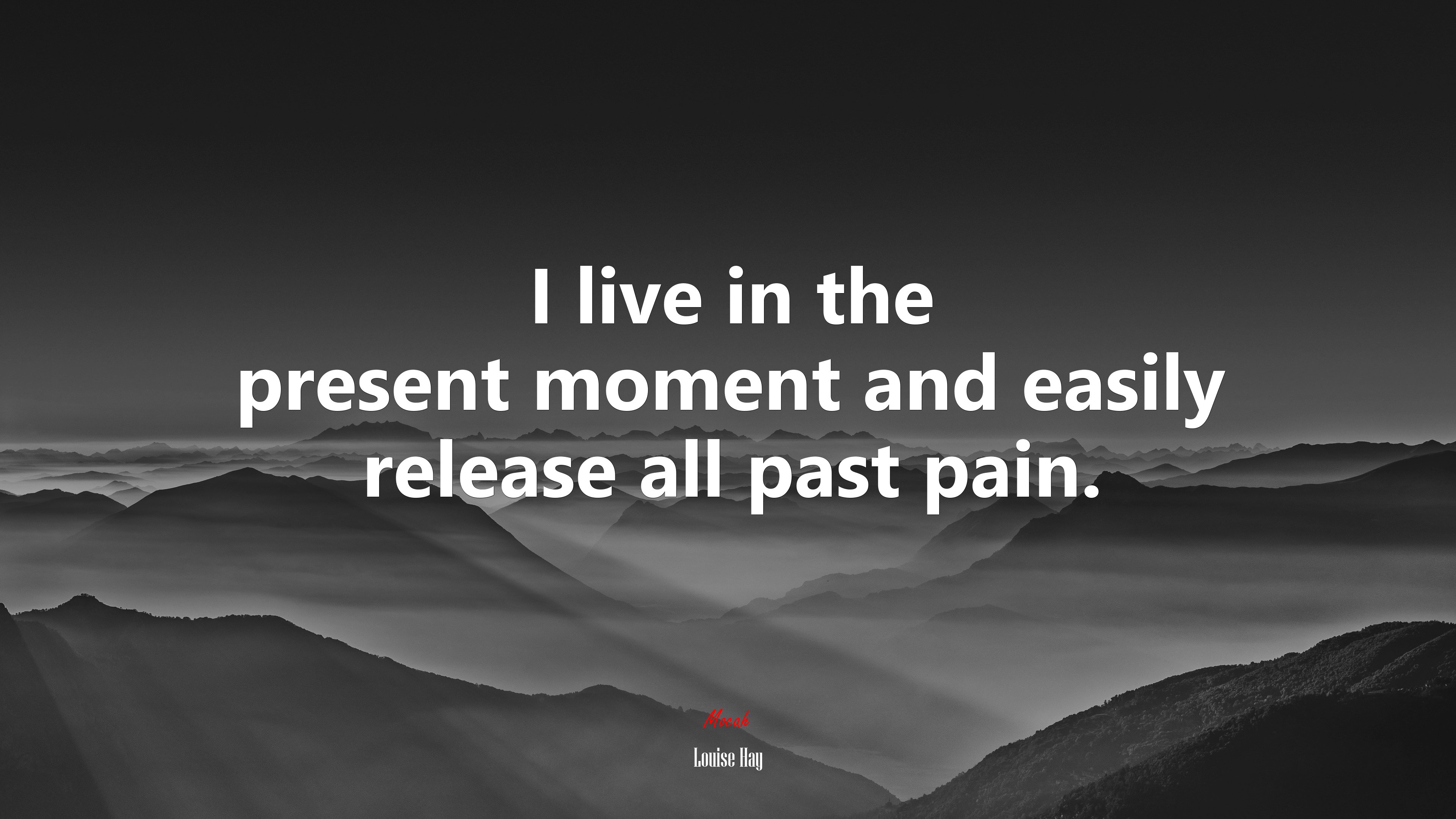 I live in the present moment and easily release all past pain. | Louise Hay quote HD Wallpaper