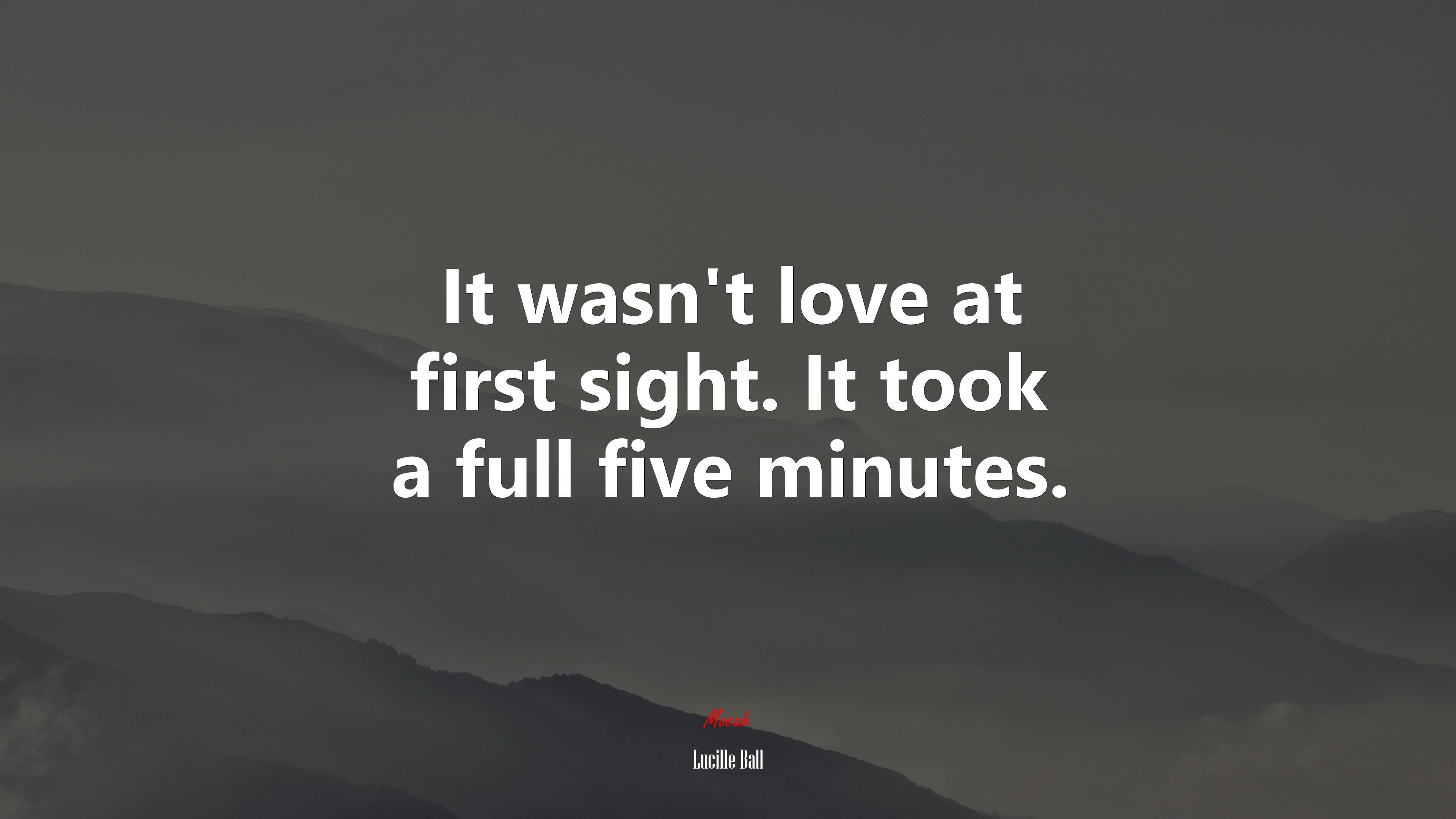 It wasn’t love at first sight. It took a full five minutes. | Lucille Ball quote HD Wallpaper