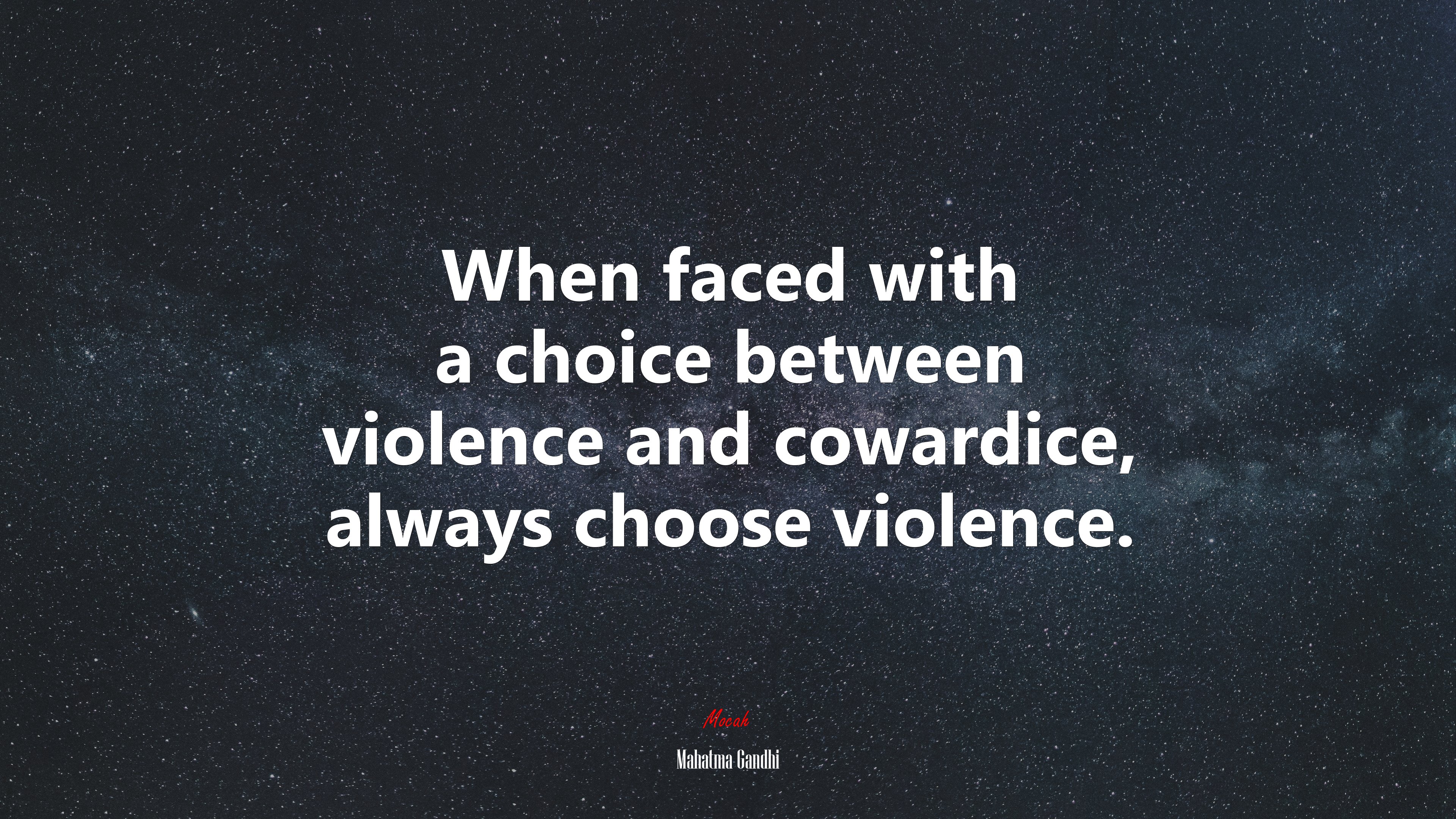 When faced with a choice between violence and cowardice, always choose violence. | Mahatma Gandhi quote HD Wallpaper