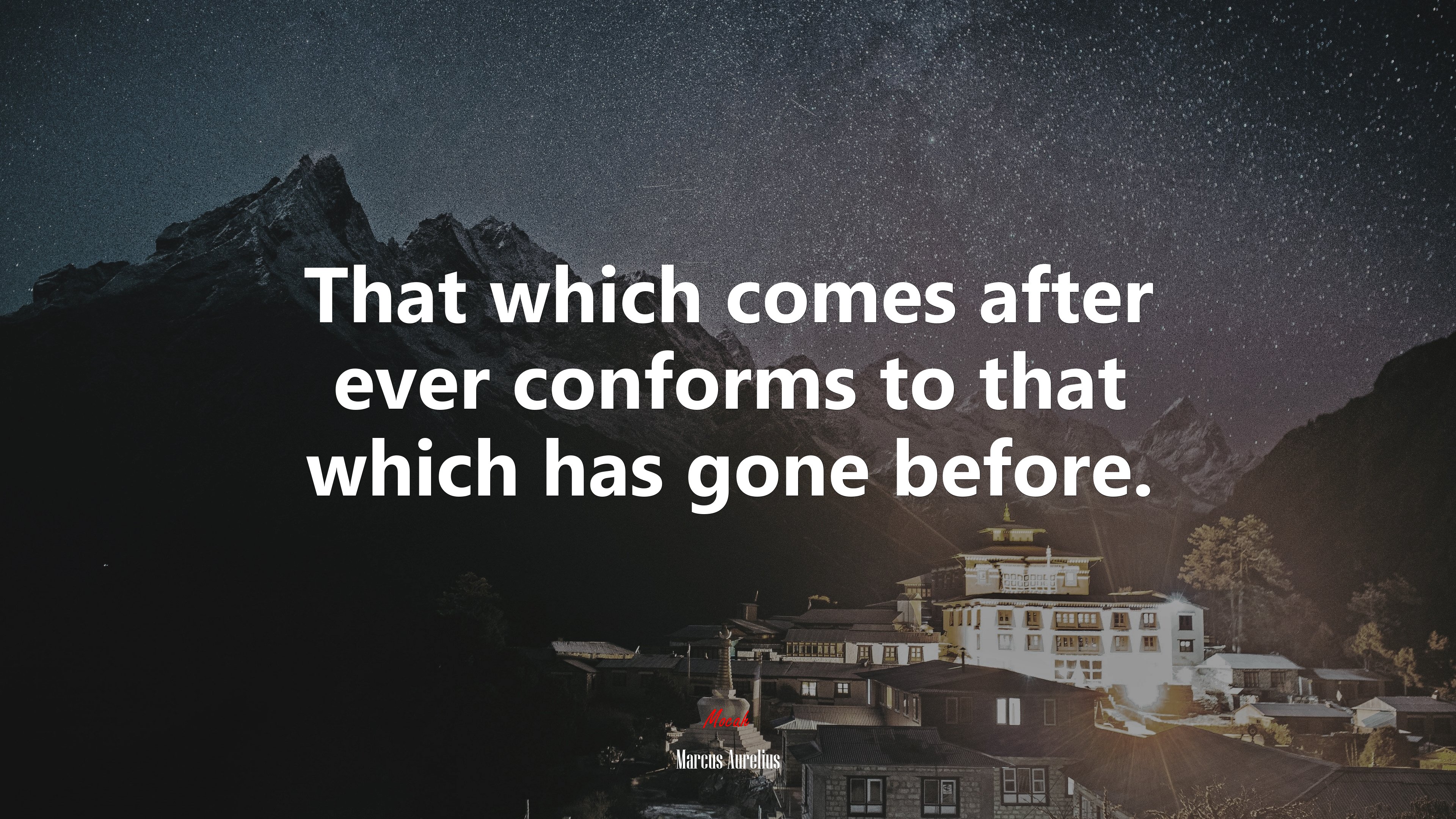 That which comes after ever conforms to that which has gone before. | Marcus Aurelius quote HD Wallpaper