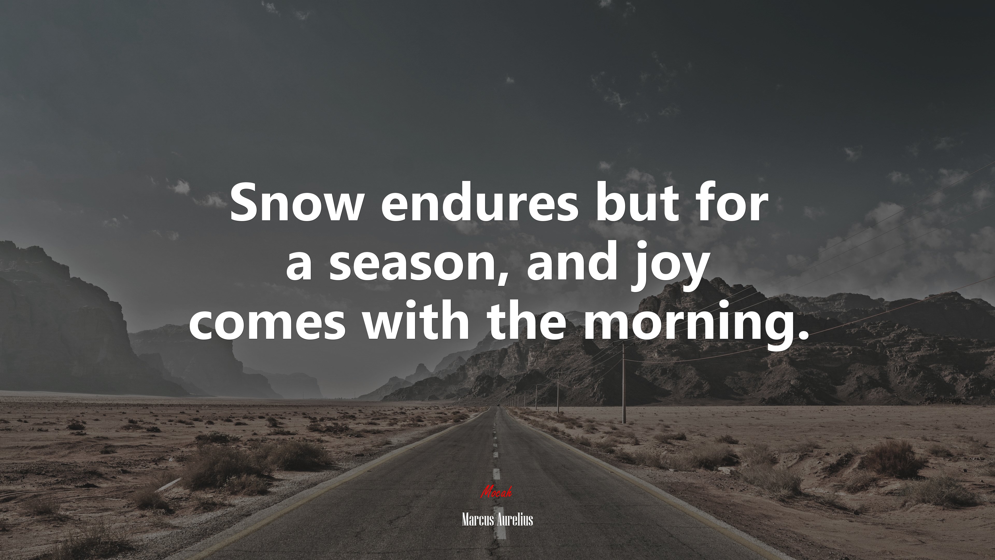 Snow endures but for a season, and joy comes with the morning. | Marcus Aurelius quote HD Wallpaper