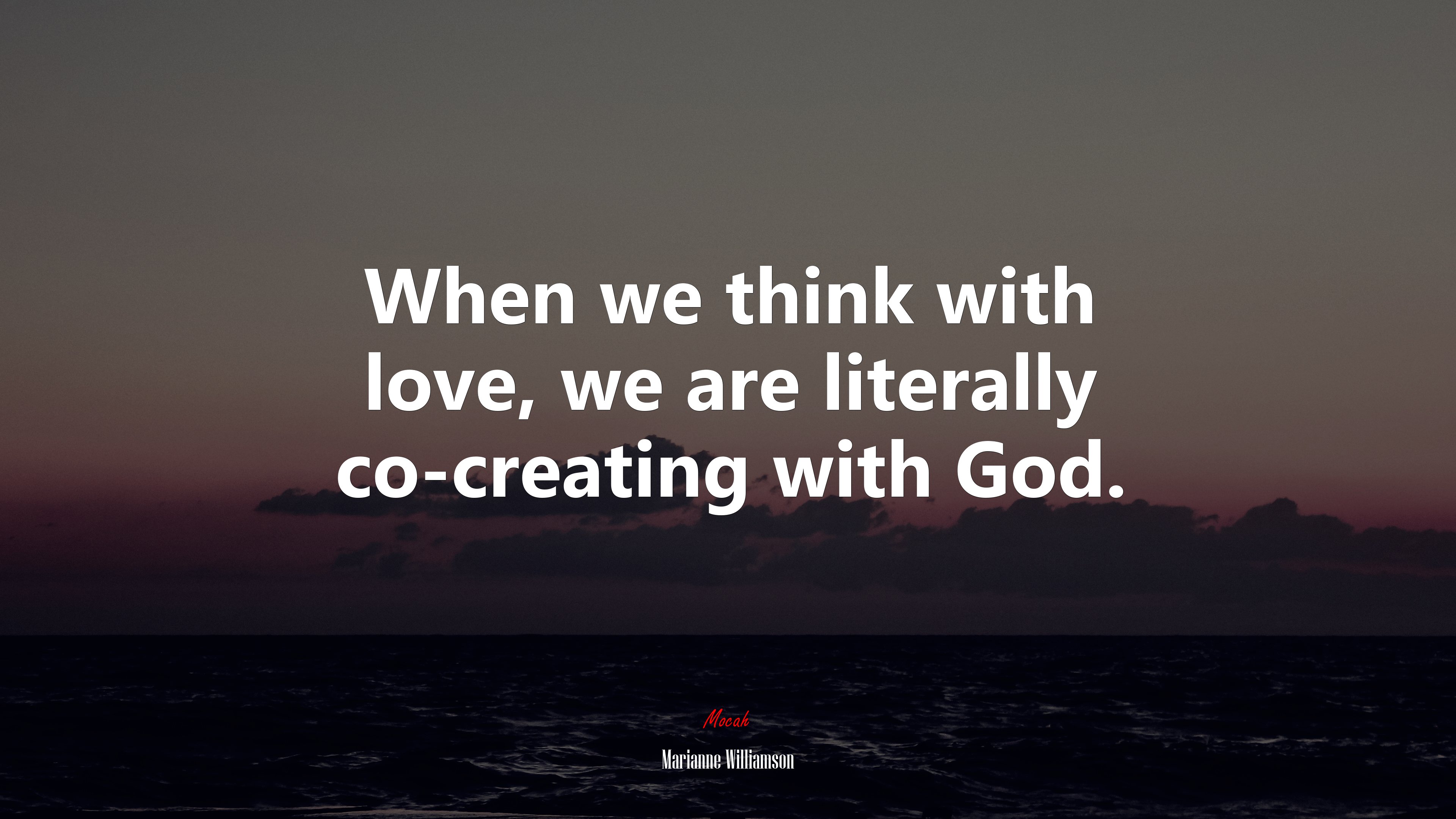 When we think with love, we are literally co-creating with God. | Marianne Williamson quote HD Wallpaper