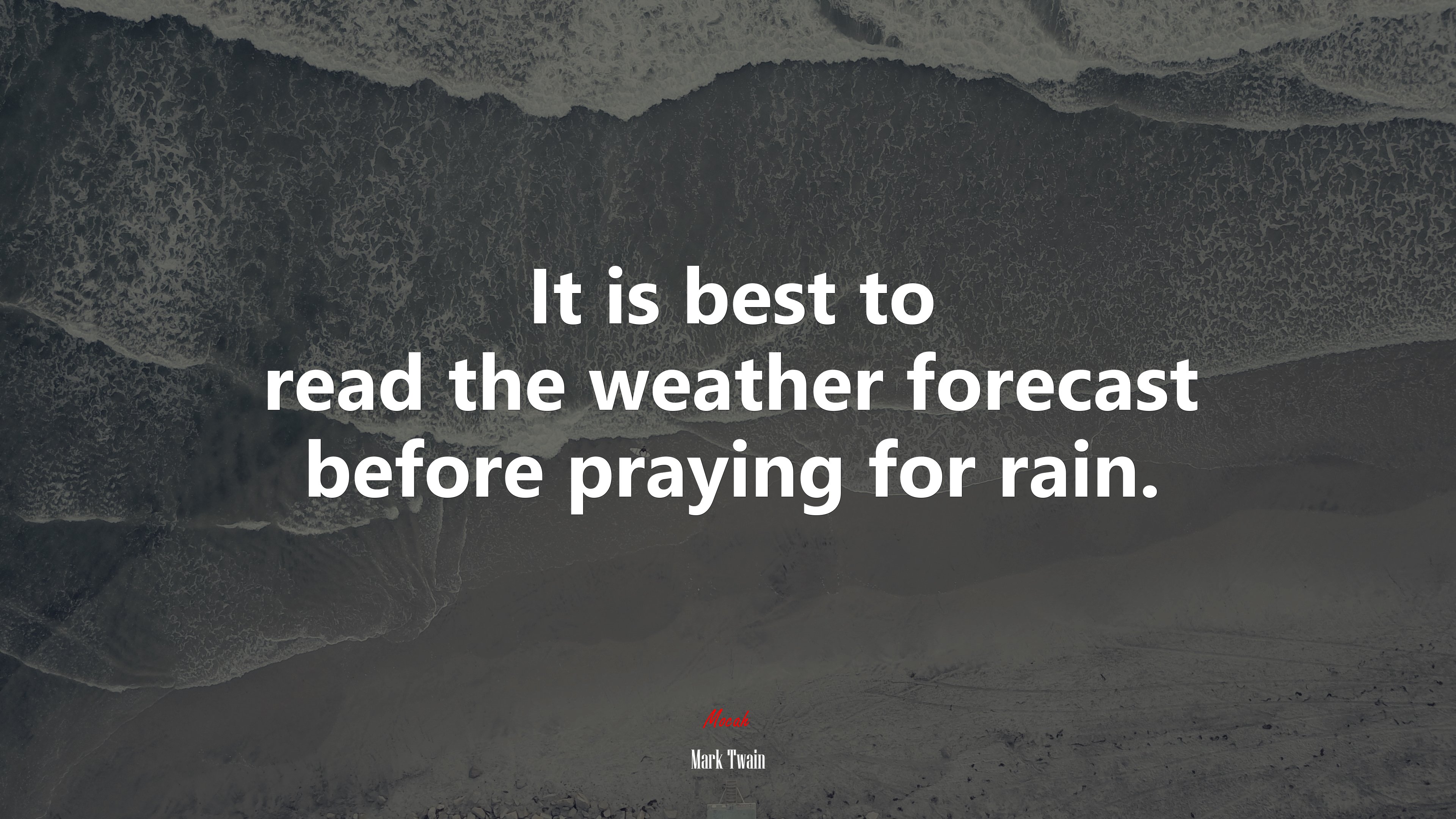 It is best to read the weather forecast before praying for rain. | Mark Twain quote HD Wallpaper