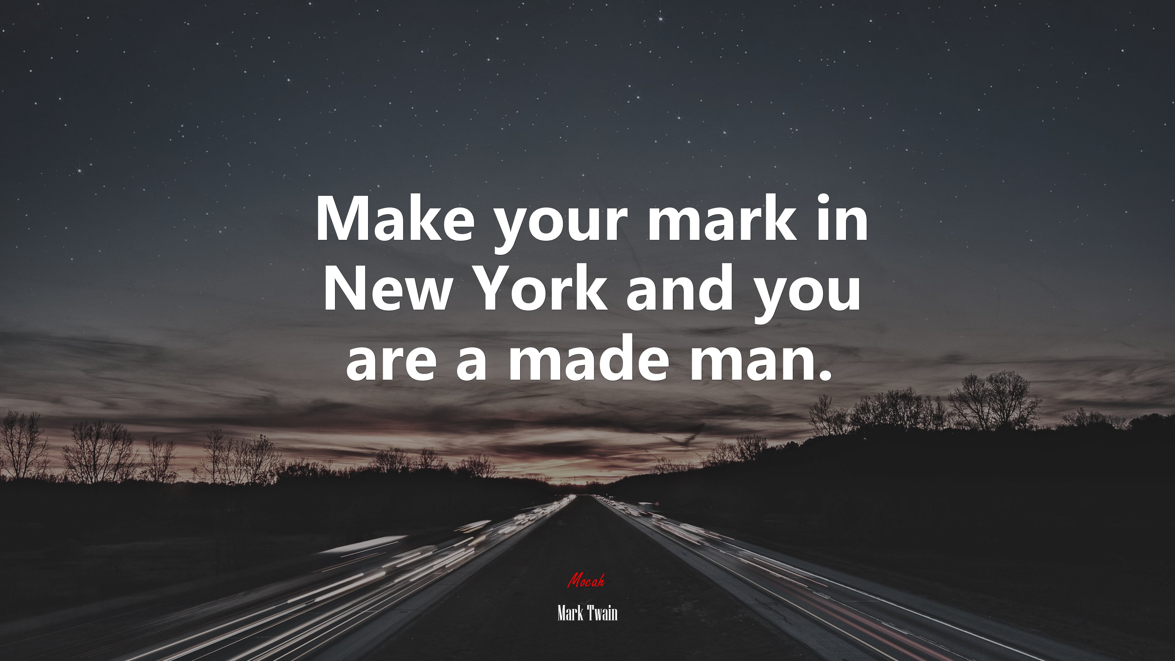 Make your mark in New York and you are a made man. | Mark Twain quote HD Wallpaper