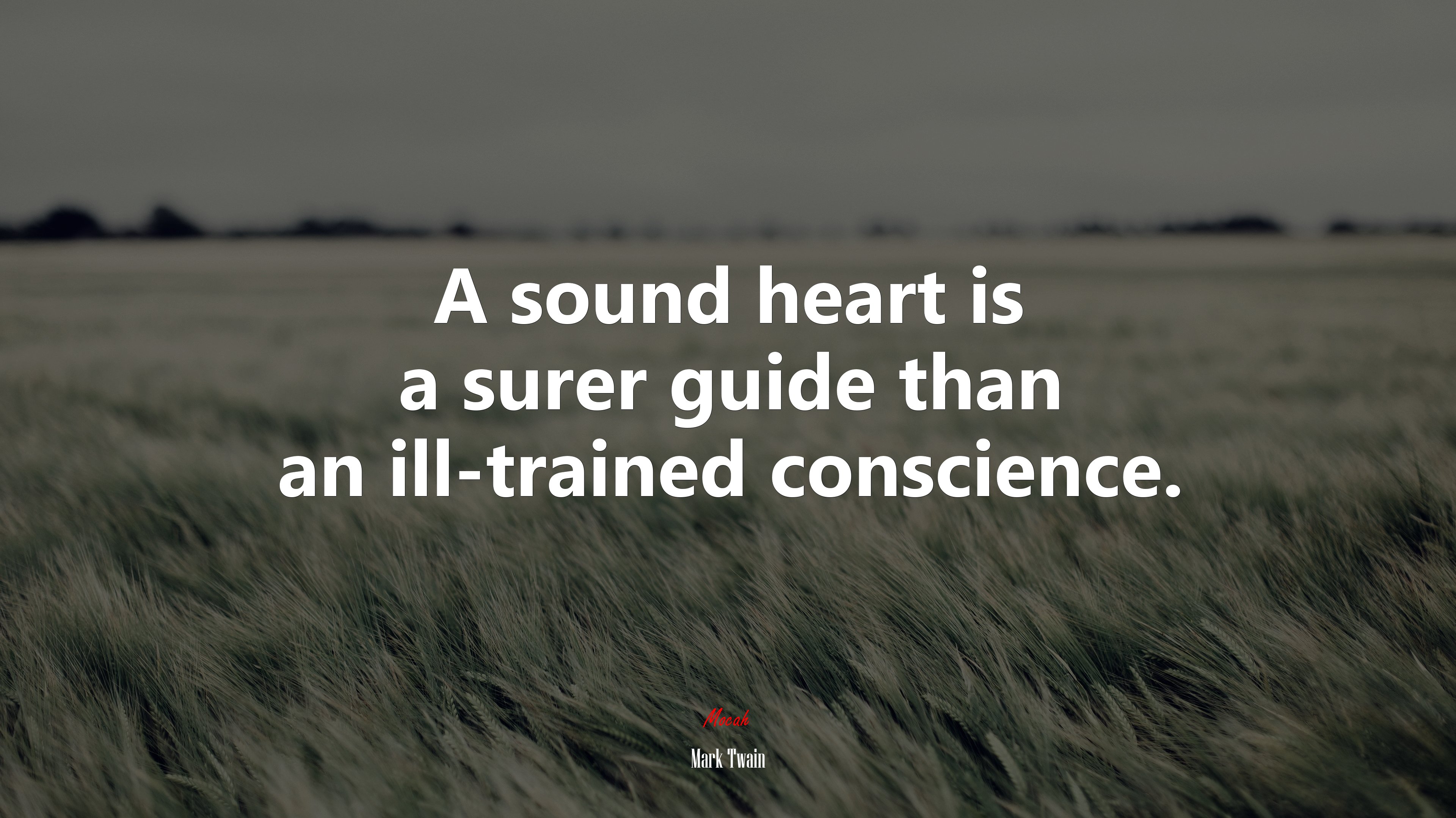A sound heart is a surer guide than an ill-trained conscience. | Mark Twain quote HD Wallpaper