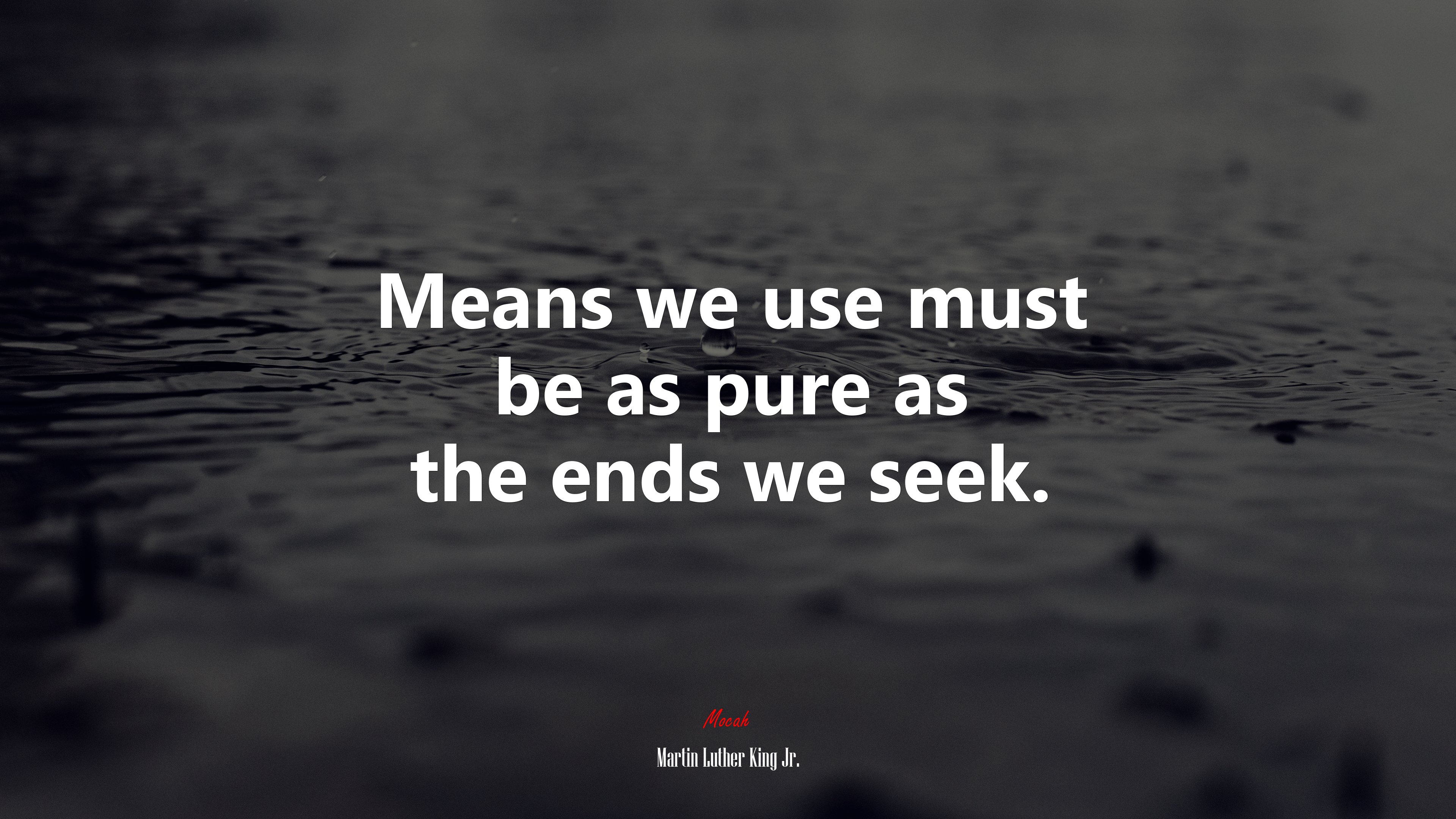 Means we use must be as pure as the ends we seek. | Martin Luther King Jr. quote HD Wallpaper