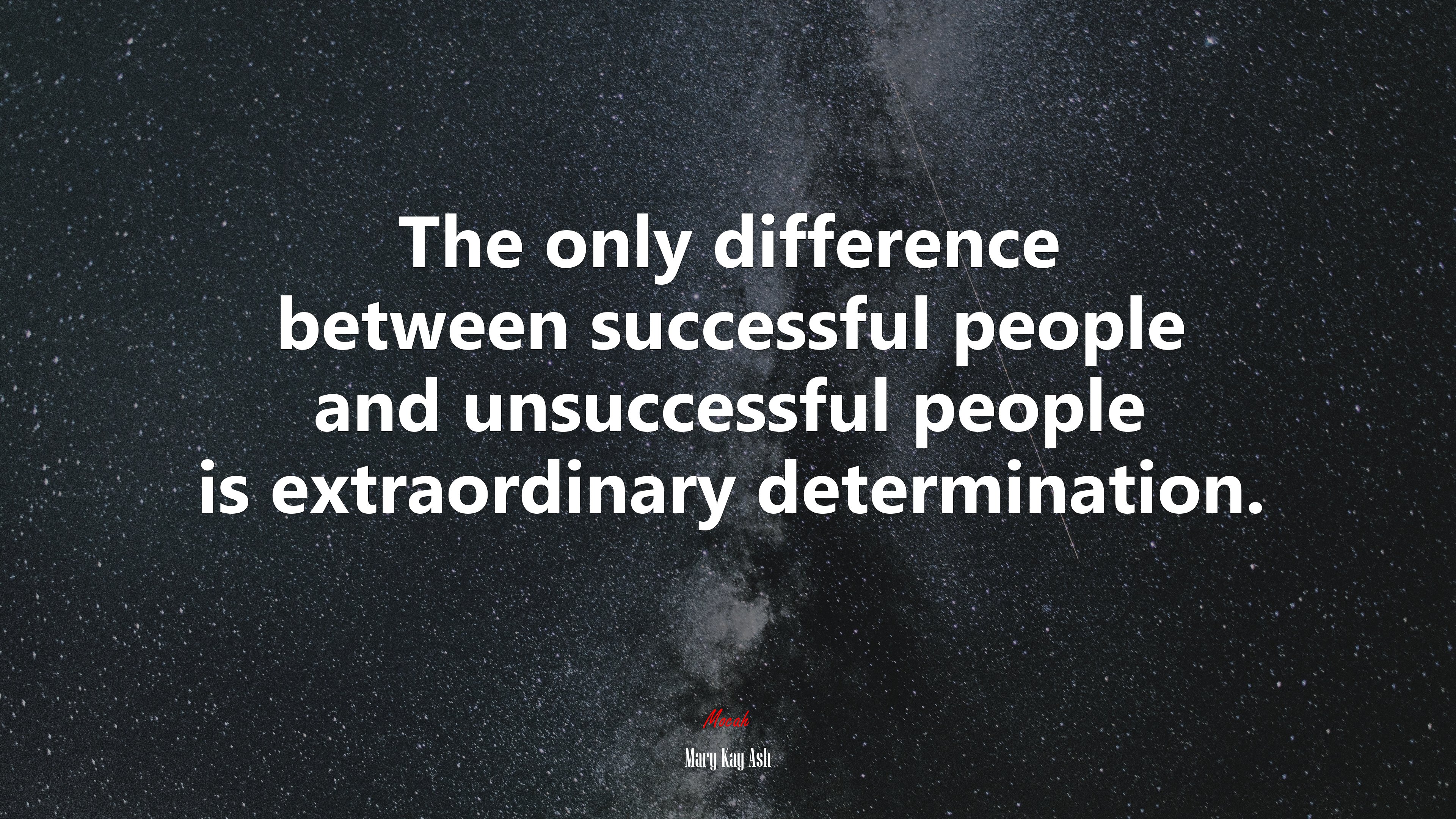 The only difference between successful people and unsuccessful people is extraordinary determination. | Mary Kay Ash quote HD Wallpaper