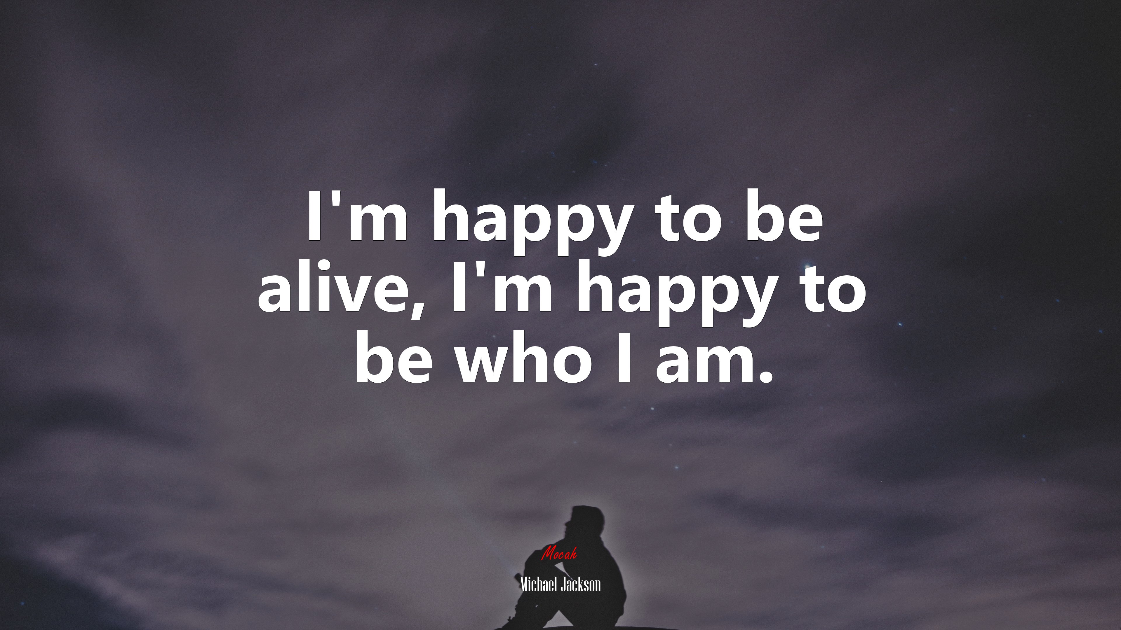 I’m happy to be alive, I’m happy to be who I am. | Michael Jackson quote HD Wallpaper