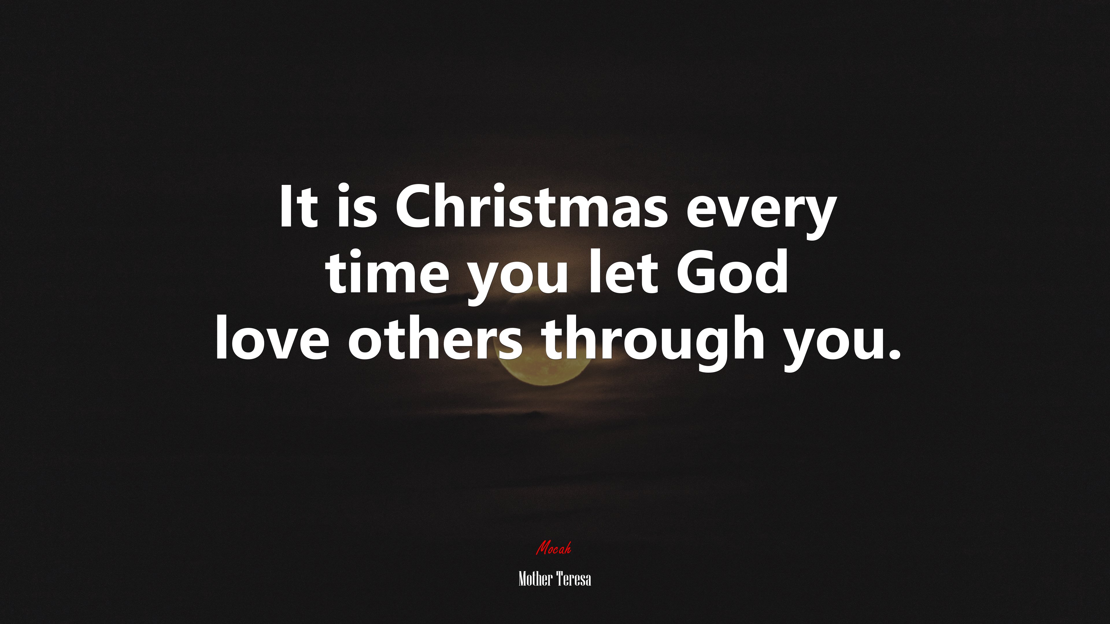 It is Christmas every time you let God love others through you. | Mother Teresa quote HD Wallpaper