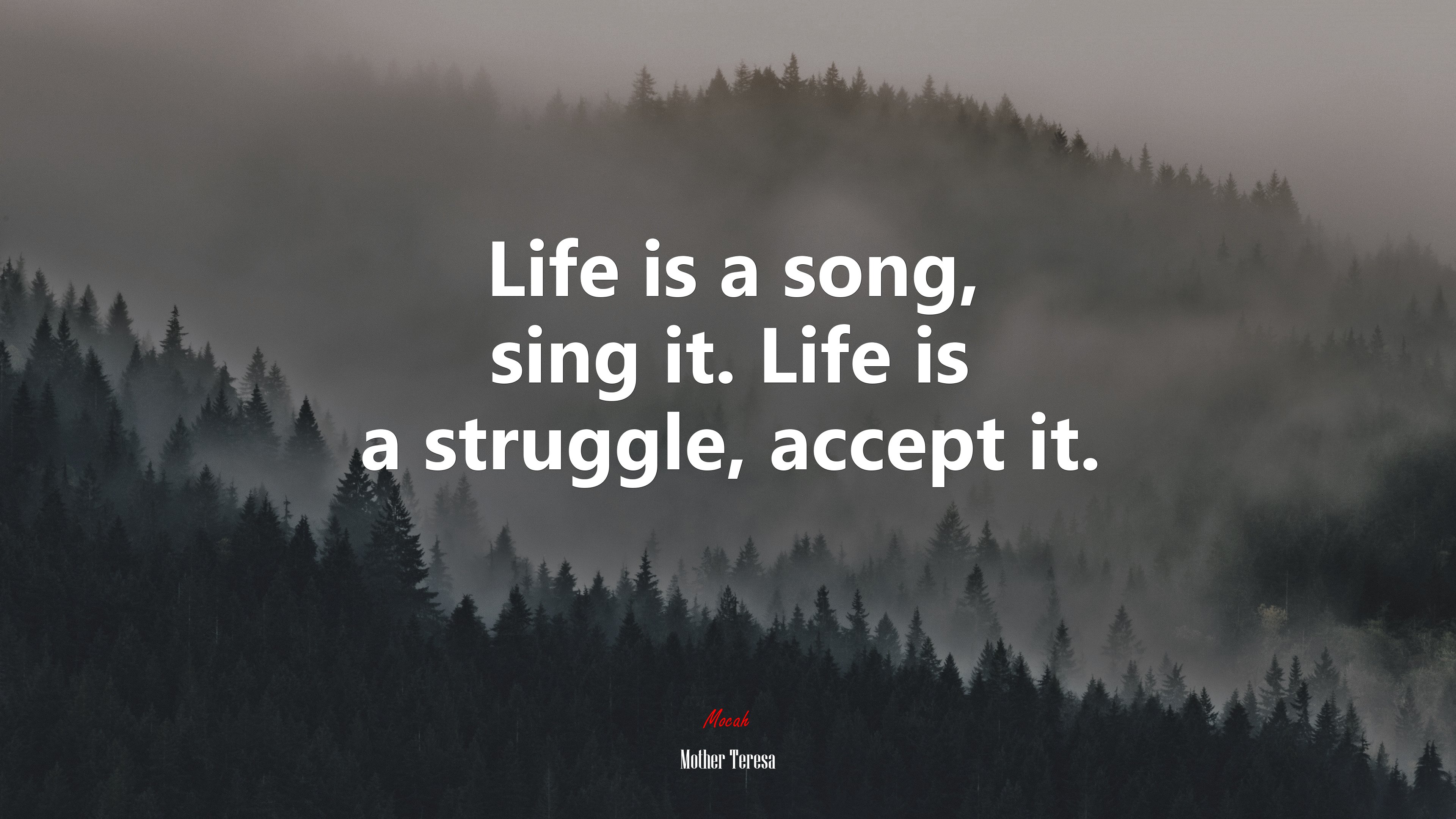 Life is a song, sing it. Life is a struggle, accept it. | Mother Teresa quote HD Wallpaper