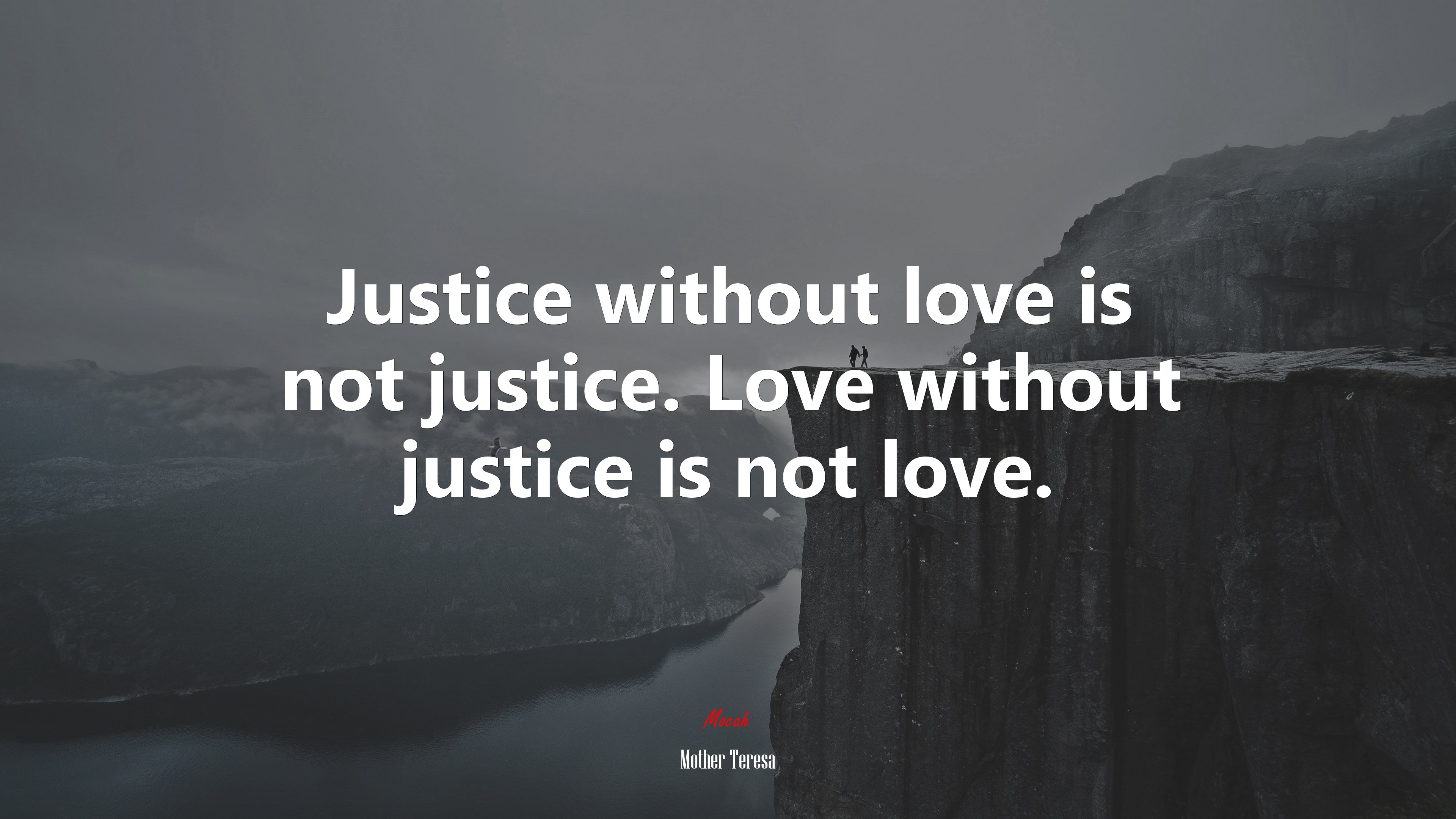 Justice without love is not justice. Love without justice is not love. | Mother Teresa quote HD Wallpaper