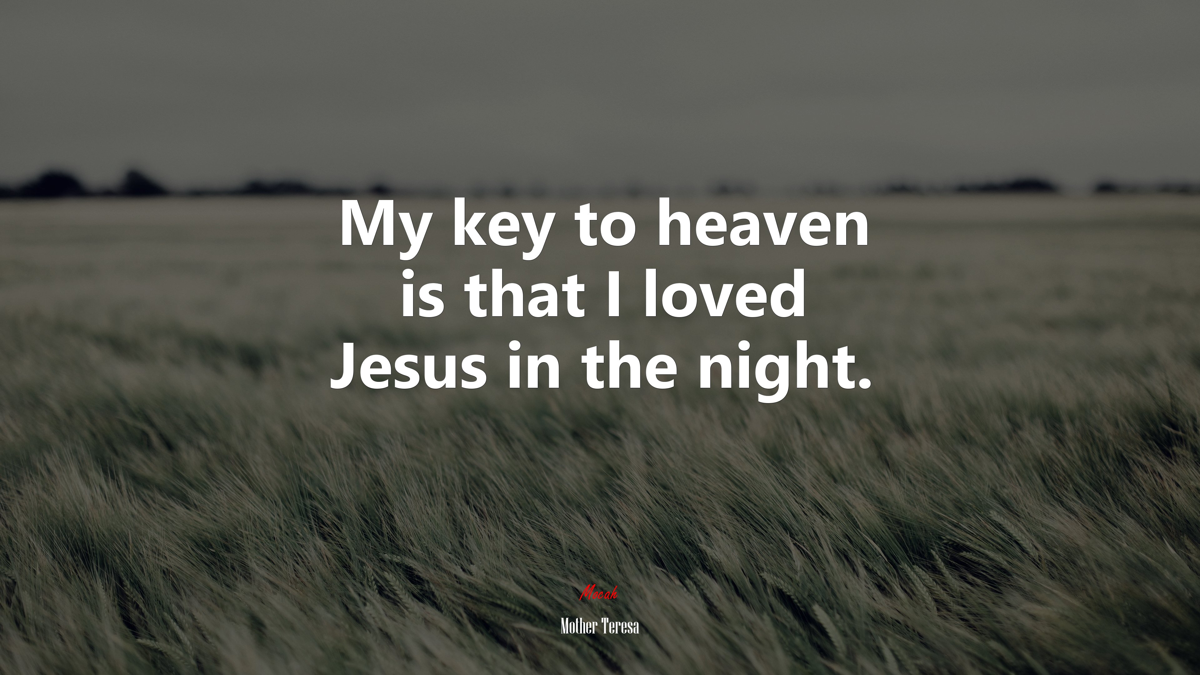 My key to heaven is that I loved Jesus in the night. | Mother Teresa quote HD Wallpaper