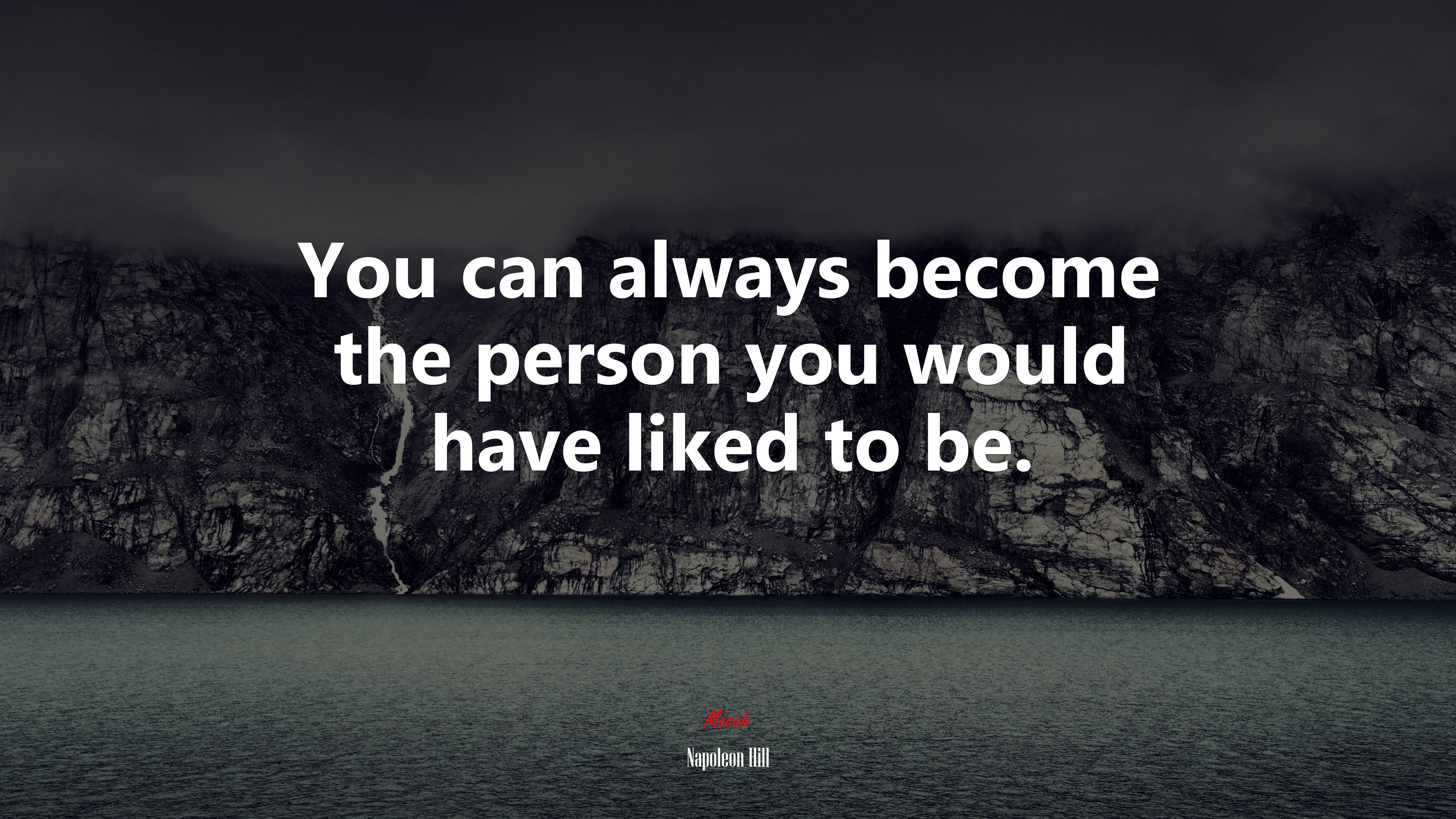 You can always become the person you would have liked to be. | Napoleon Hill quote HD Wallpaper