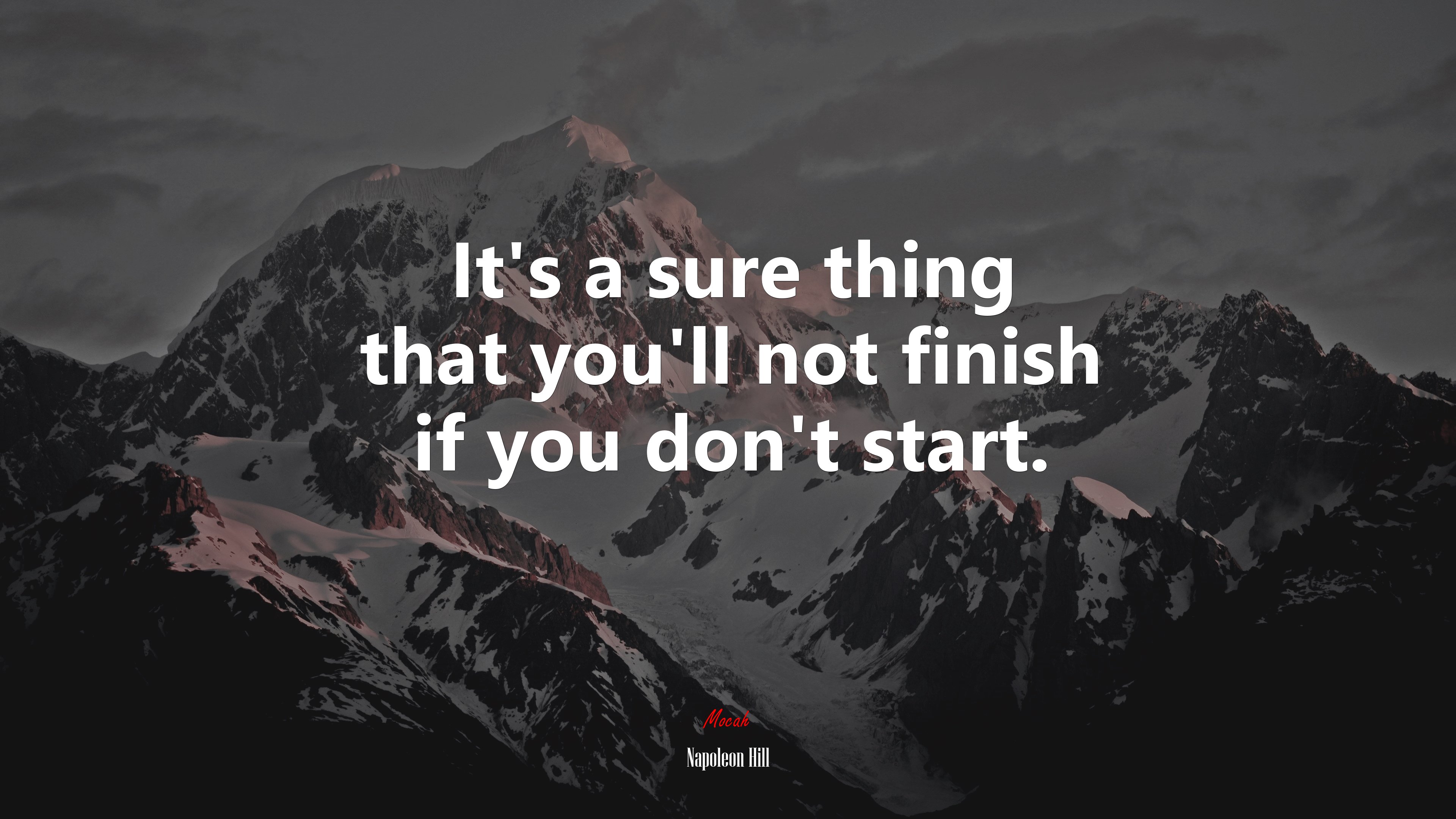 It’s a sure thing that you’ll not finish if you don’t start. | Napoleon Hill quote HD Wallpaper