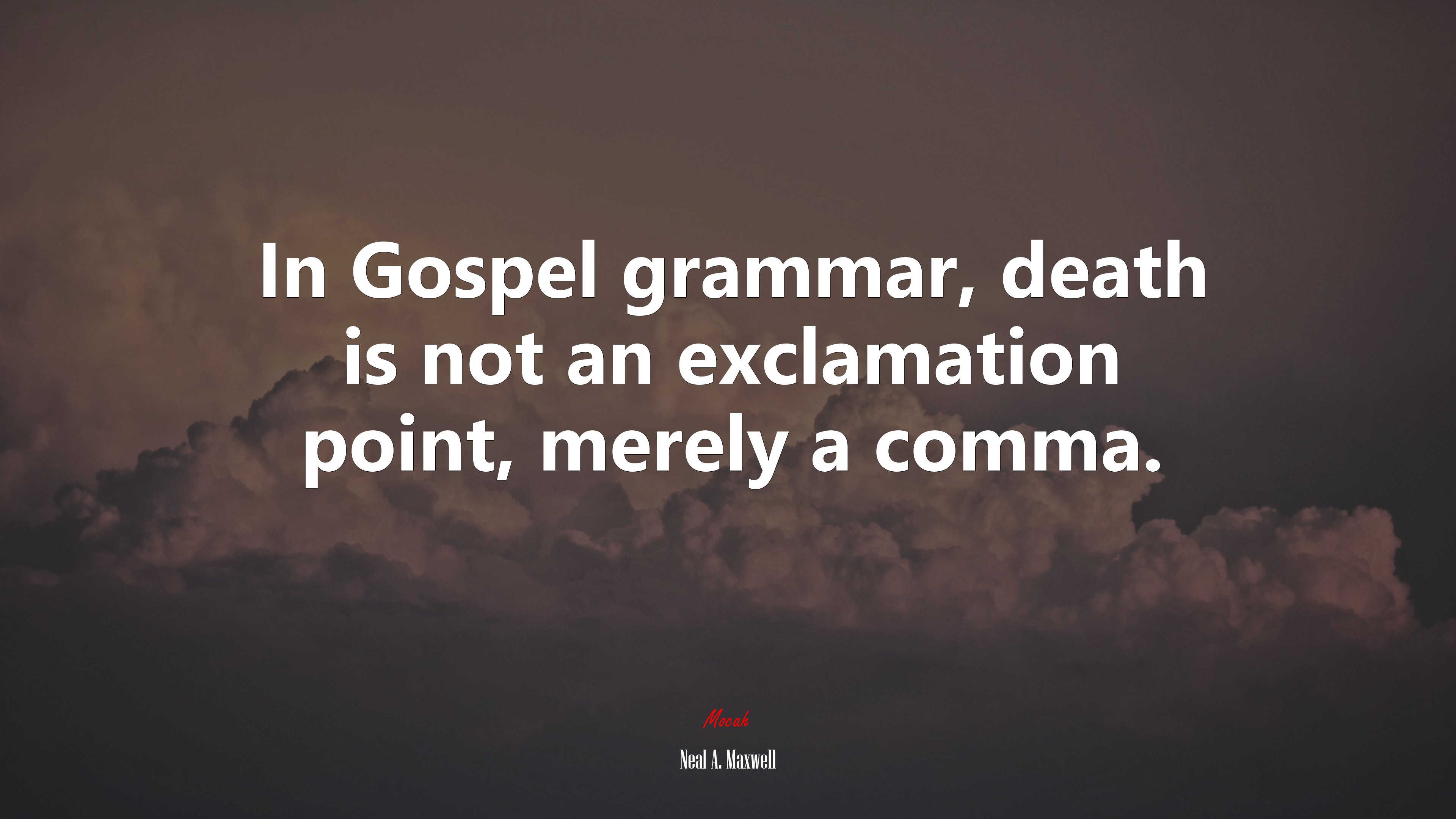 In Gospel grammar, death is not an exclamation point, merely a comma. | Neal A. Maxwell quote HD Wallpaper