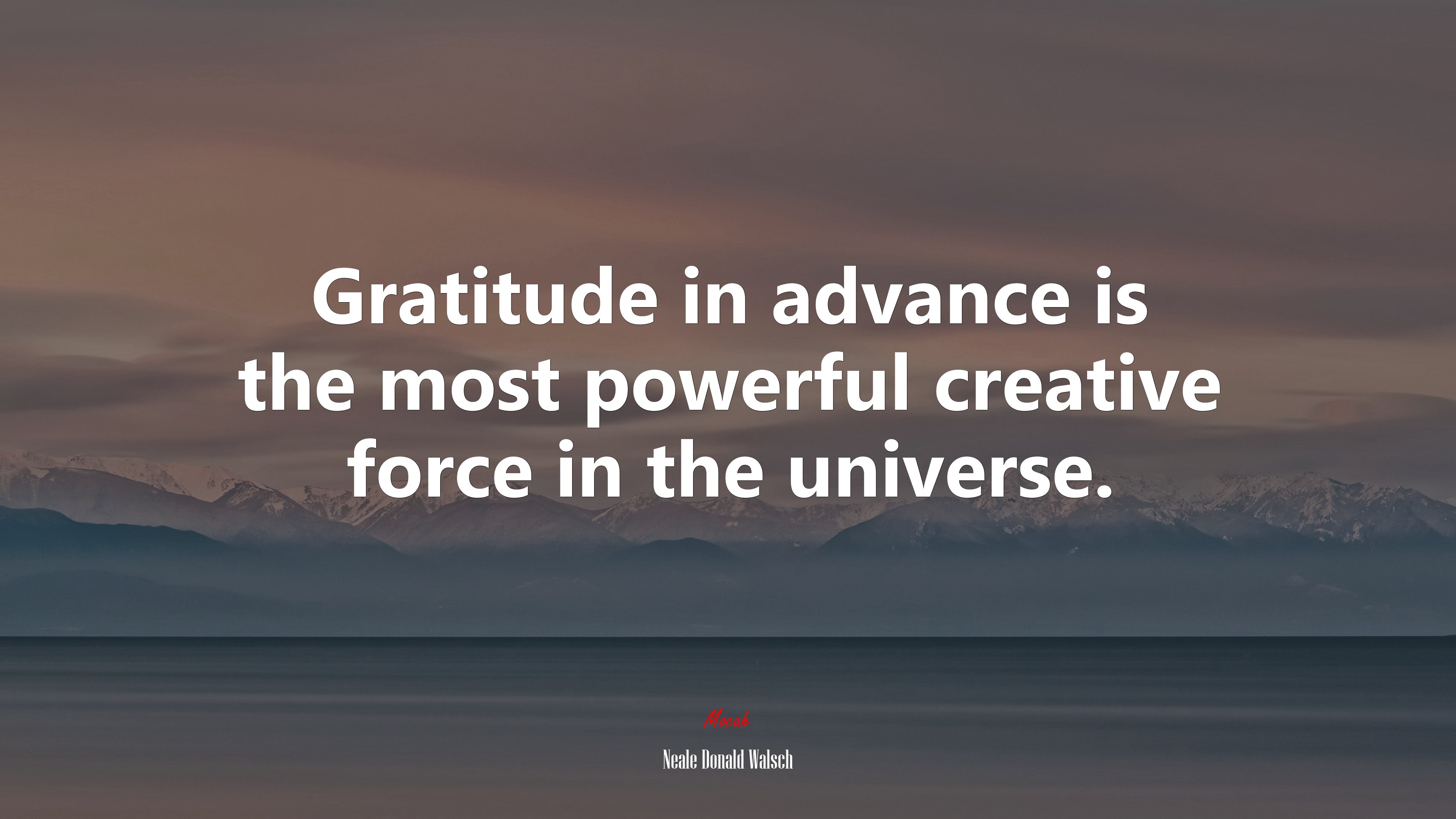Gratitude in advance is the most powerful creative force in the universe. | Neale Donald Walsch quote HD Wallpaper