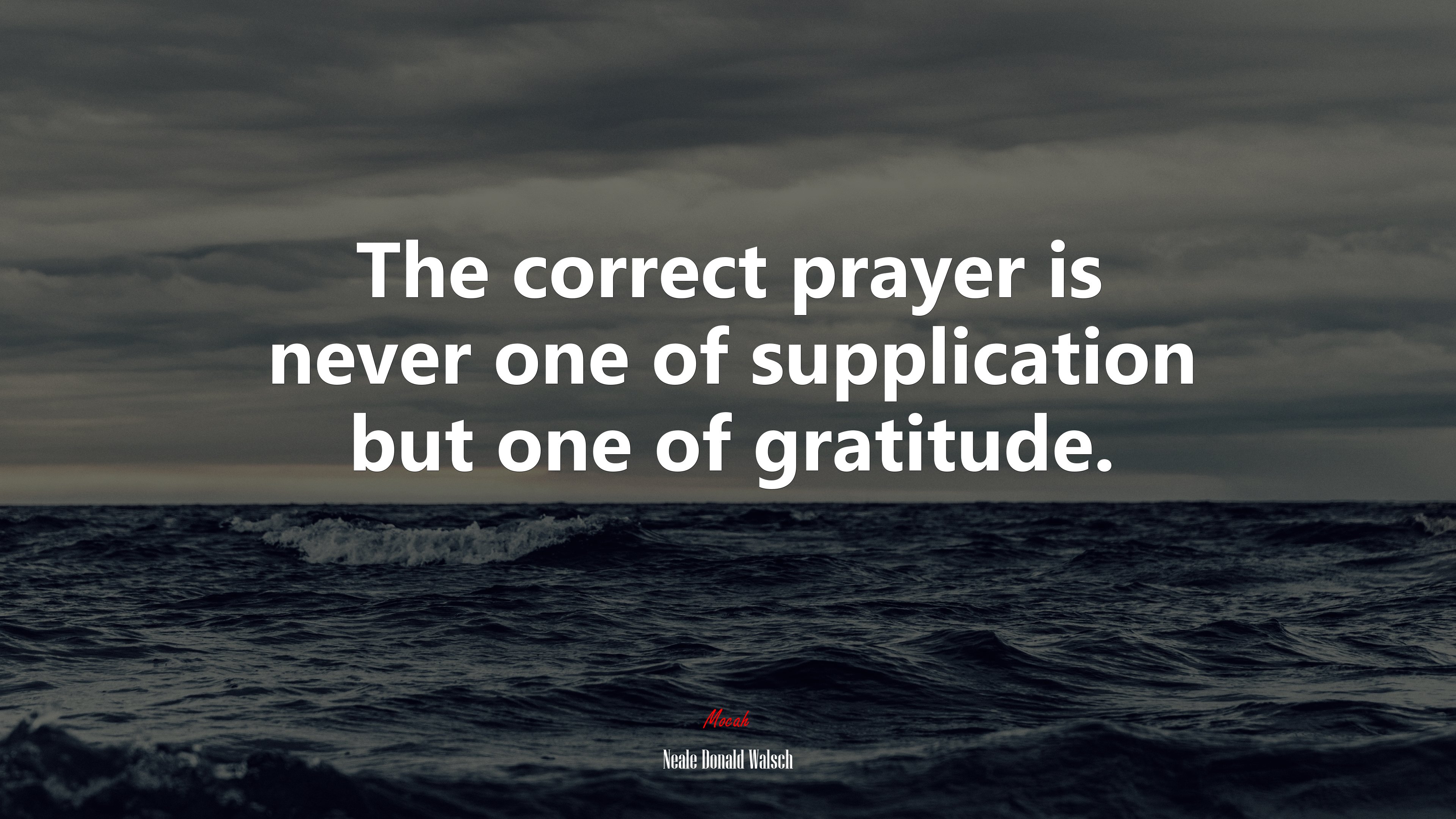 The correct prayer is never one of supplication but one of gratitude. | Neale Donald Walsch quote HD Wallpaper
