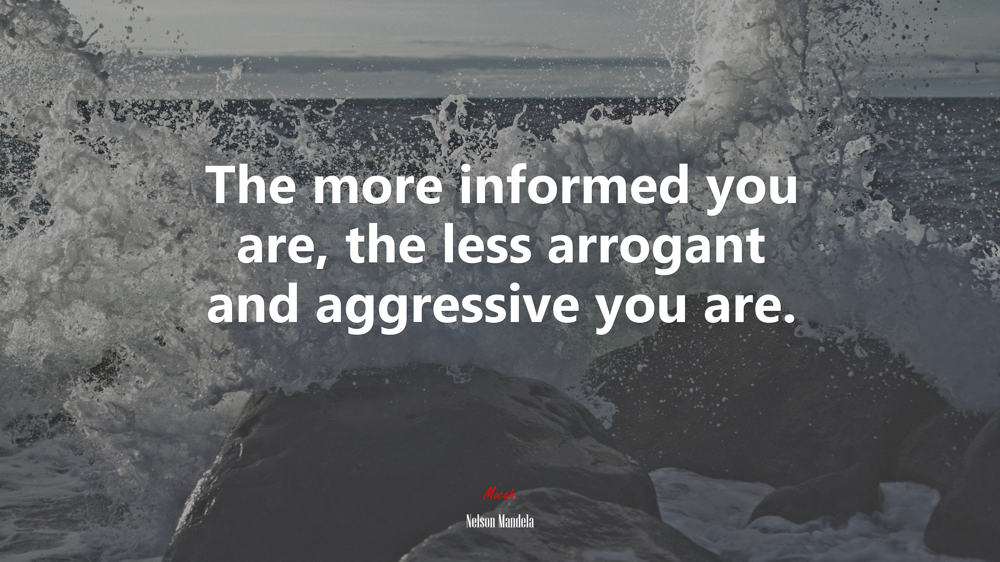 The more informed you are, the less arrogant and aggressive you are. | Nelson Mandela quote HD Wallpaper