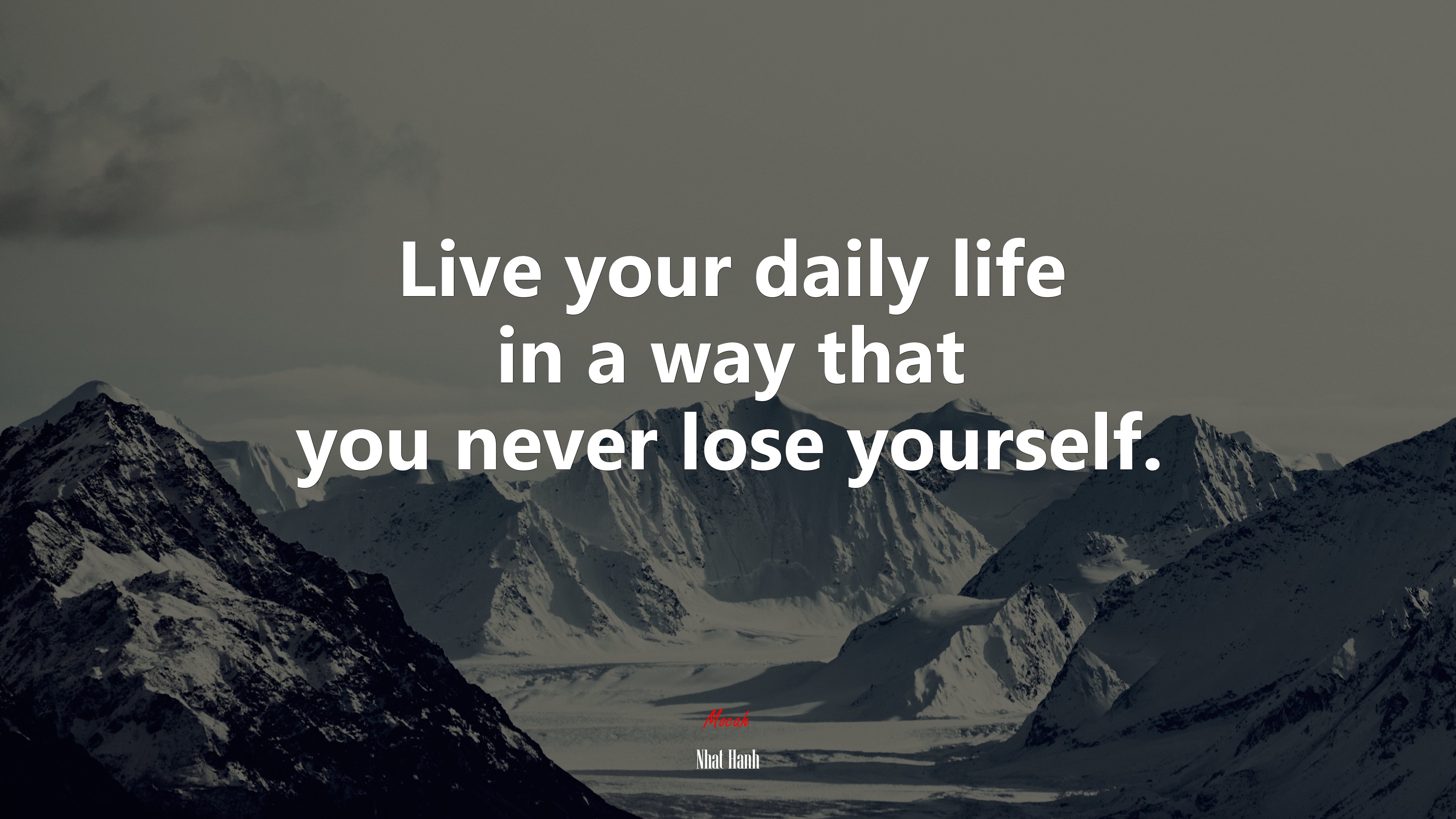 Live your daily life in a way that you never lose yourself. | Nhat Hanh quote HD Wallpaper