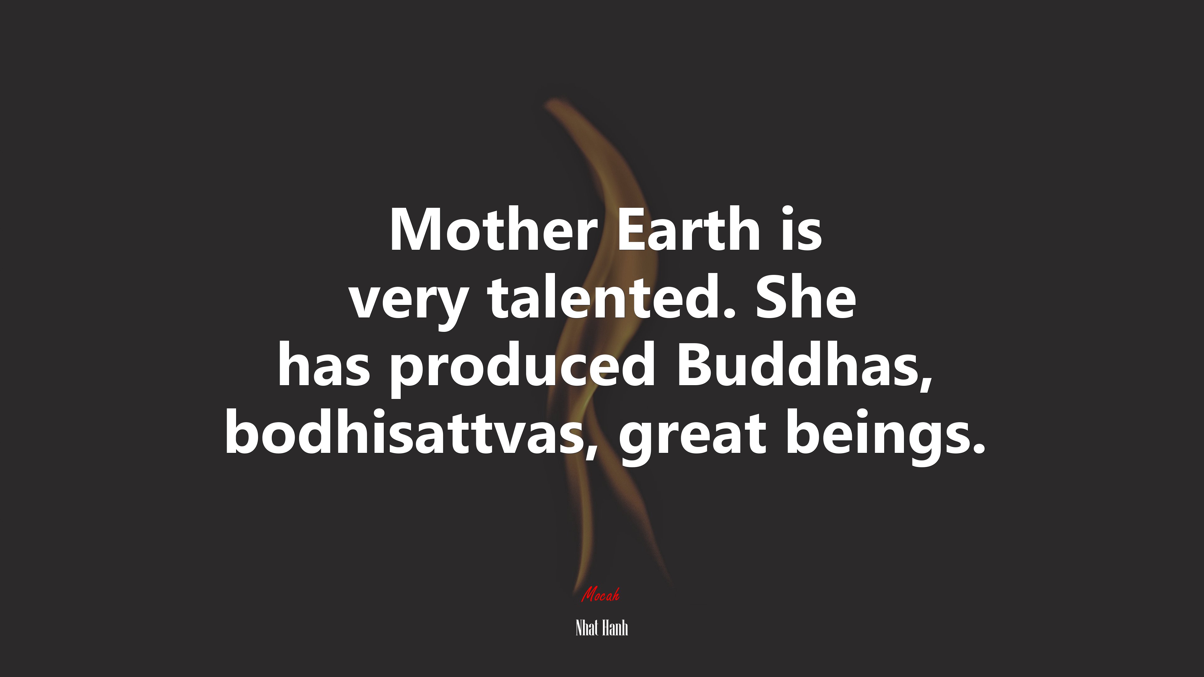 Mother Earth is very talented. She has produced Buddhas, bodhisattvas, great beings. | Nhat Hanh quote HD Wallpaper