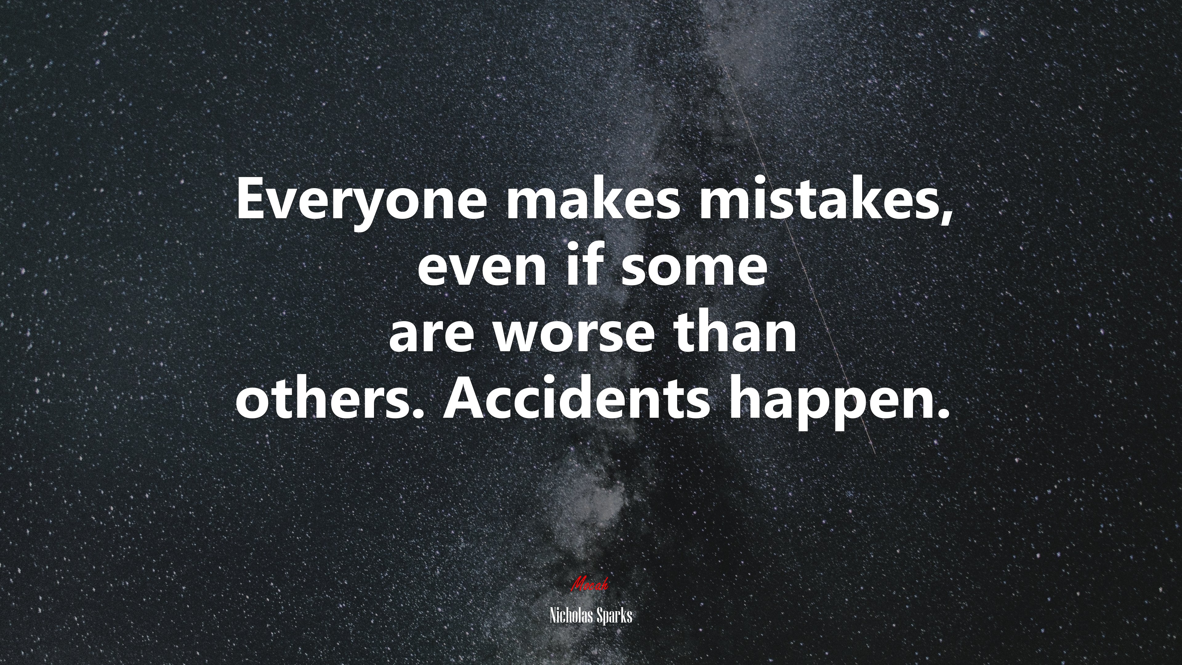 Everyone makes mistakes, even if some are worse than others. Accidents happen. | Nicholas Sparks quote HD Wallpaper