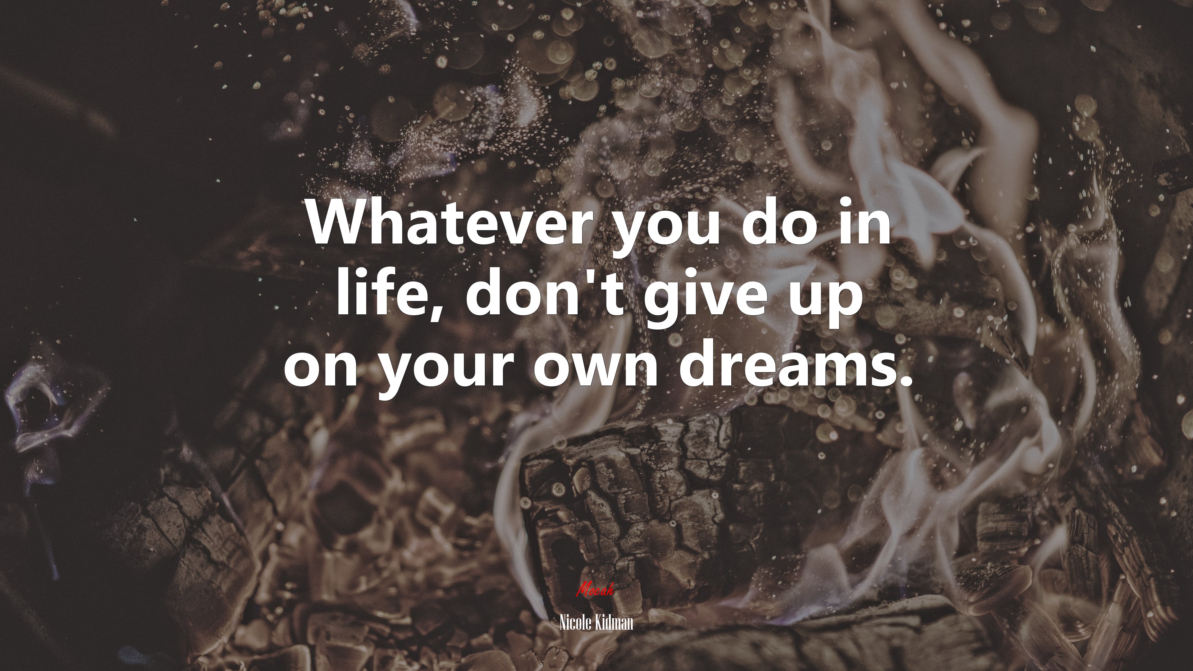 Whatever you do in life, don’t give up on your own dreams. | Nicole Kidman quote HD Wallpaper