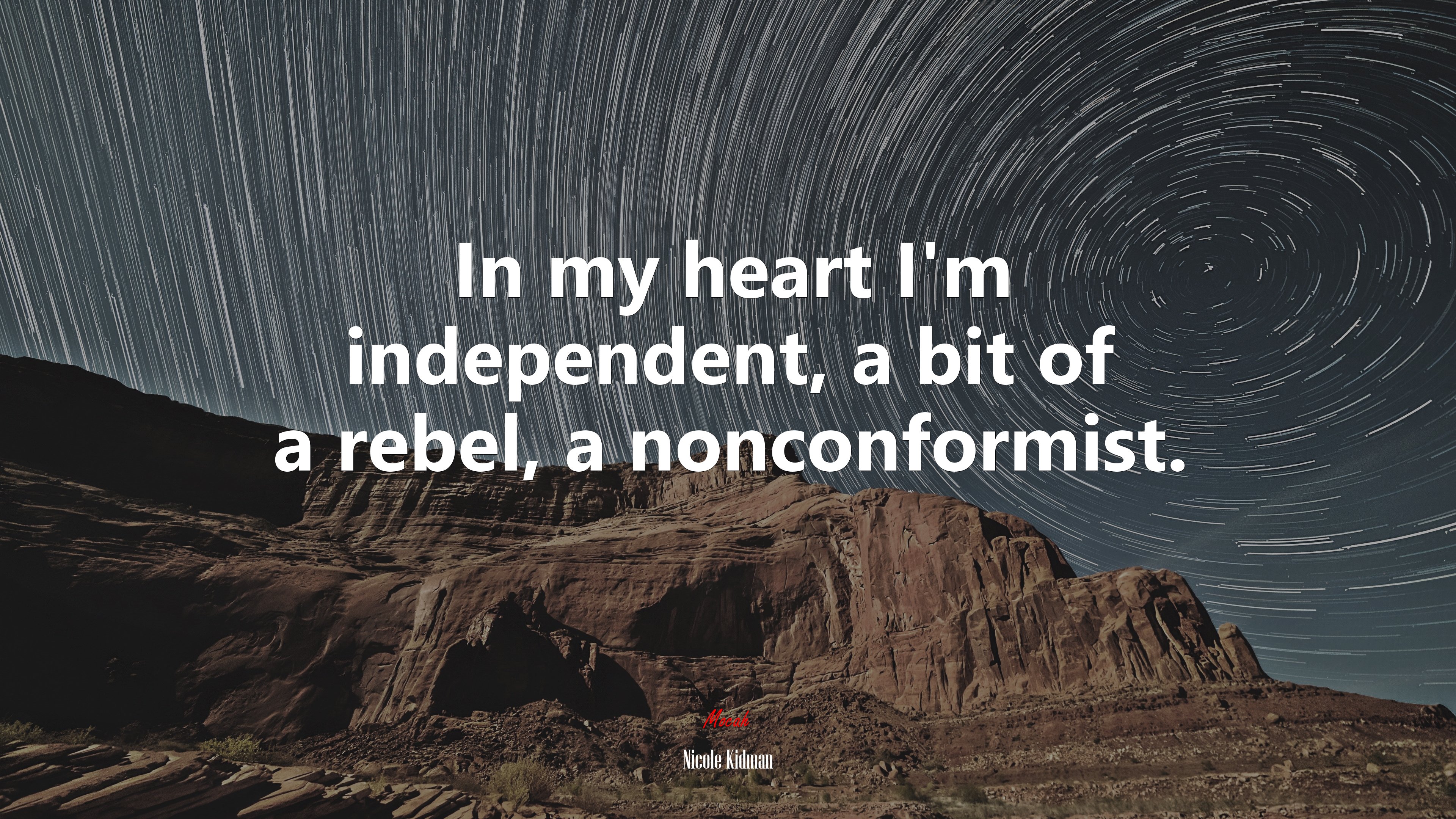 In my heart I’m independent, a bit of a rebel, a nonconformist. | Nicole Kidman quote HD Wallpaper