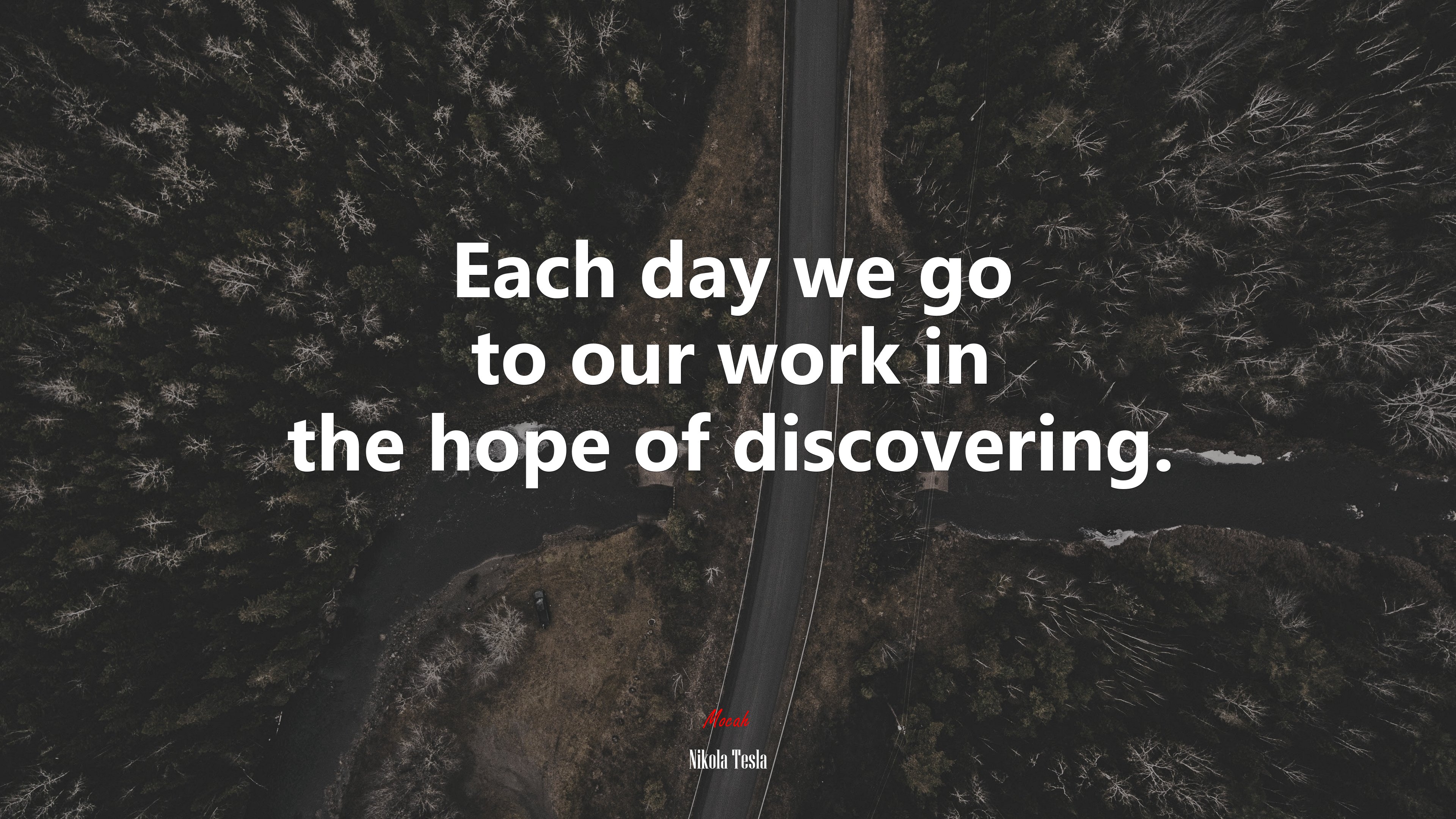 Each day we go to our work in the hope of discovering. | Nikola Tesla quote HD Wallpaper