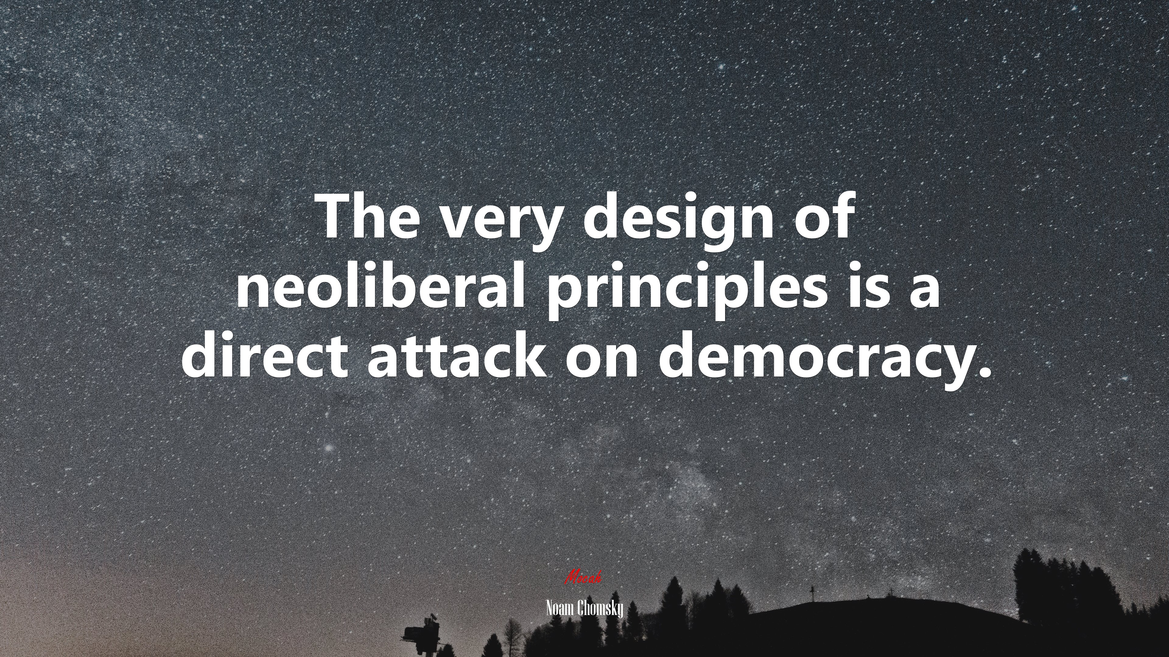 The very design of neoliberal principles is a direct attack on democracy. | Noam Chomsky quote HD Wallpaper