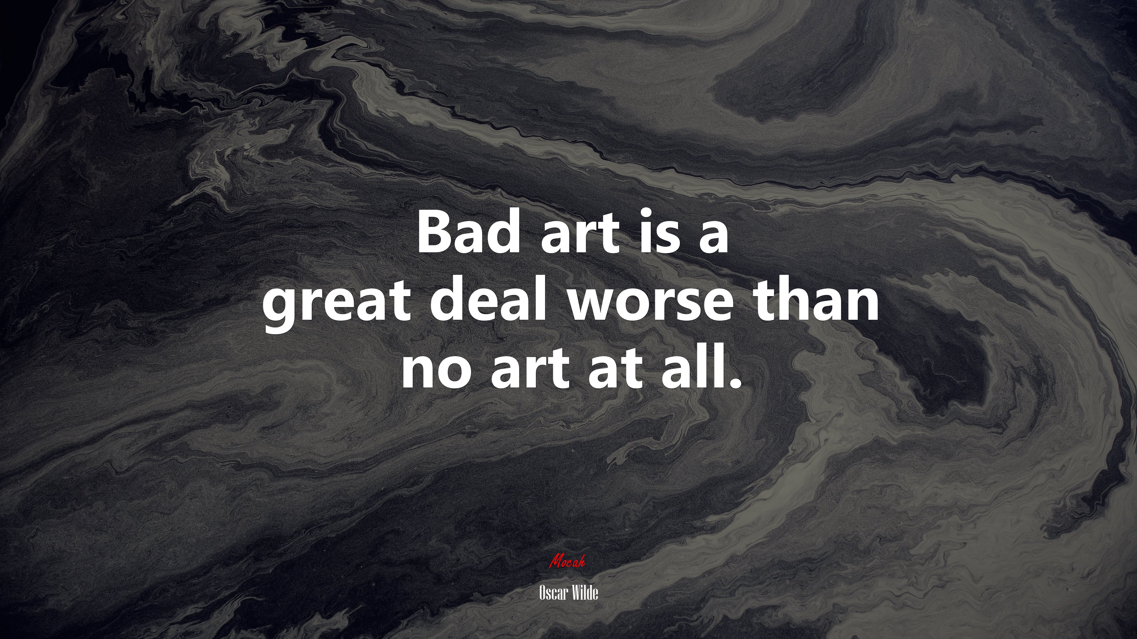 Bad art is a great deal worse than no art at all. | Oscar Wilde quote HD Wallpaper