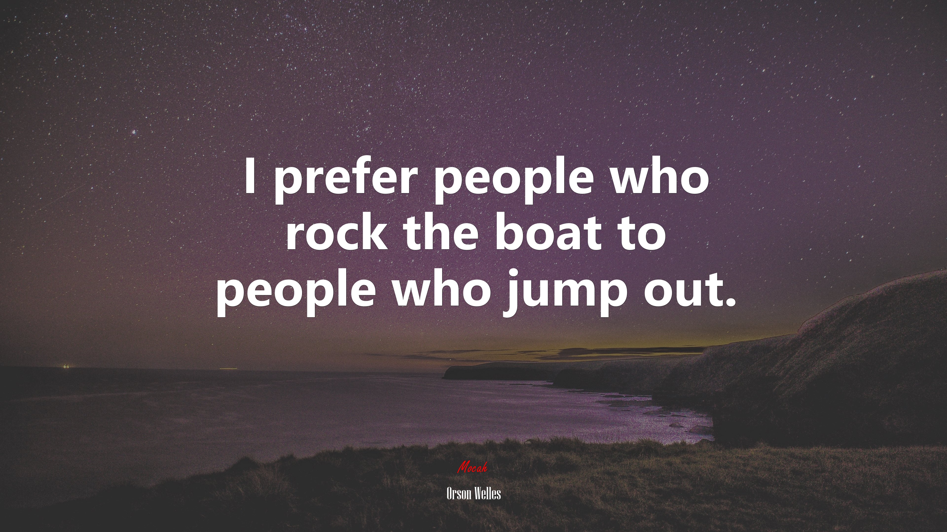 I prefer people who rock the boat to people who jump out. | Orson Welles quote HD Wallpaper