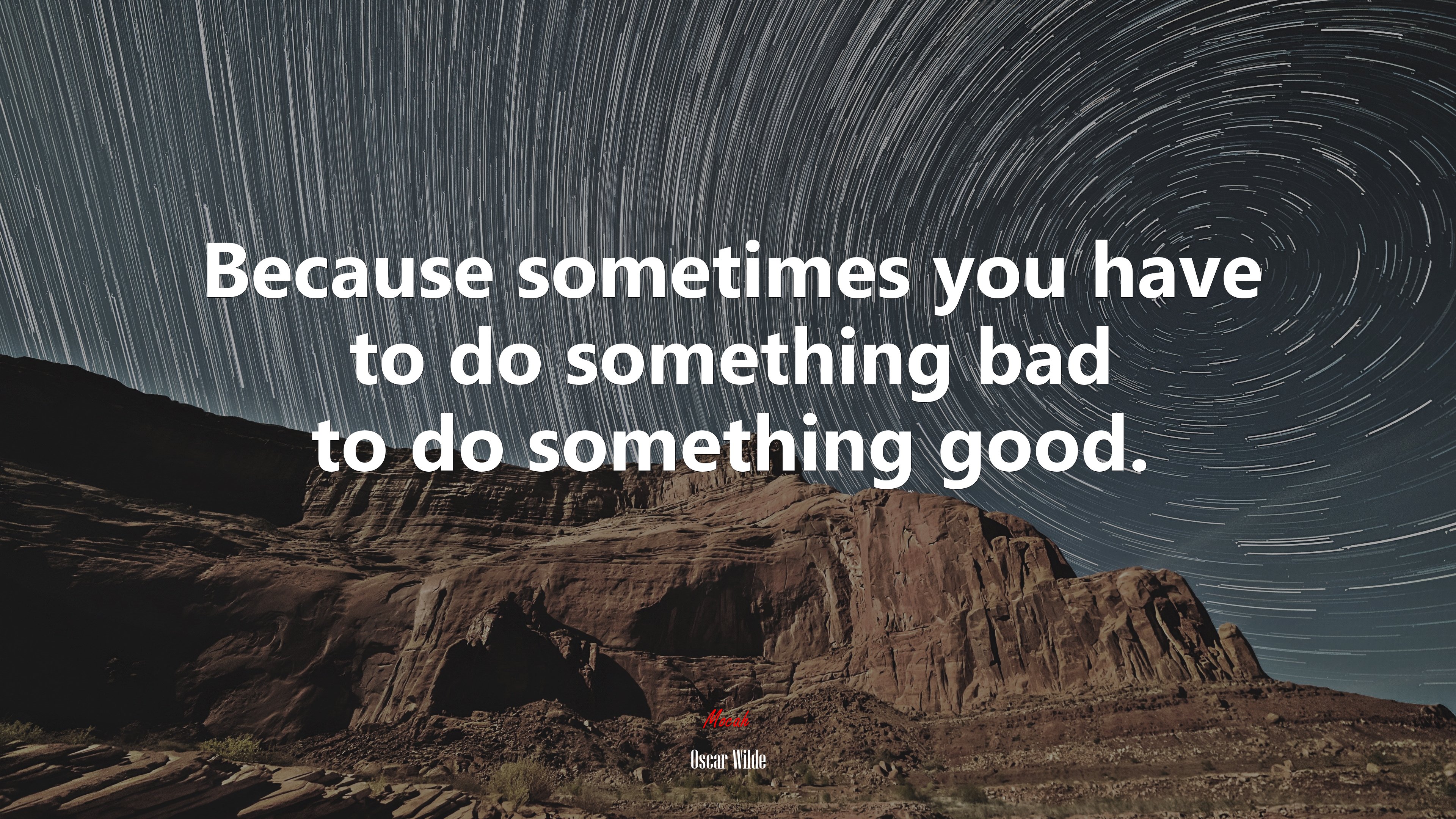 Because sometimes you have to do something bad to do something good. | Oscar Wilde quote HD Wallpaper